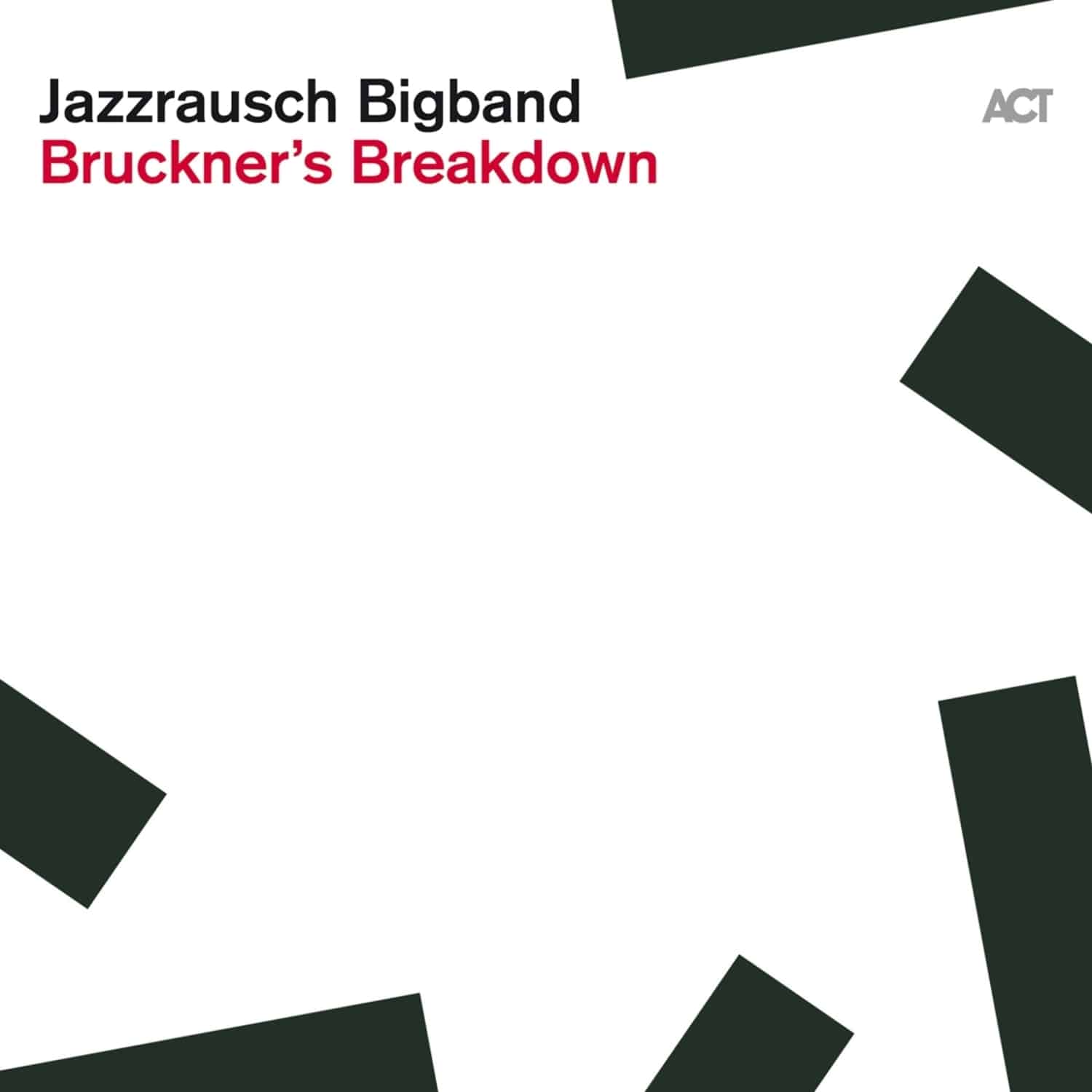 Jazzrausch Bigband - BRUCKNER S BREAKDOWN 