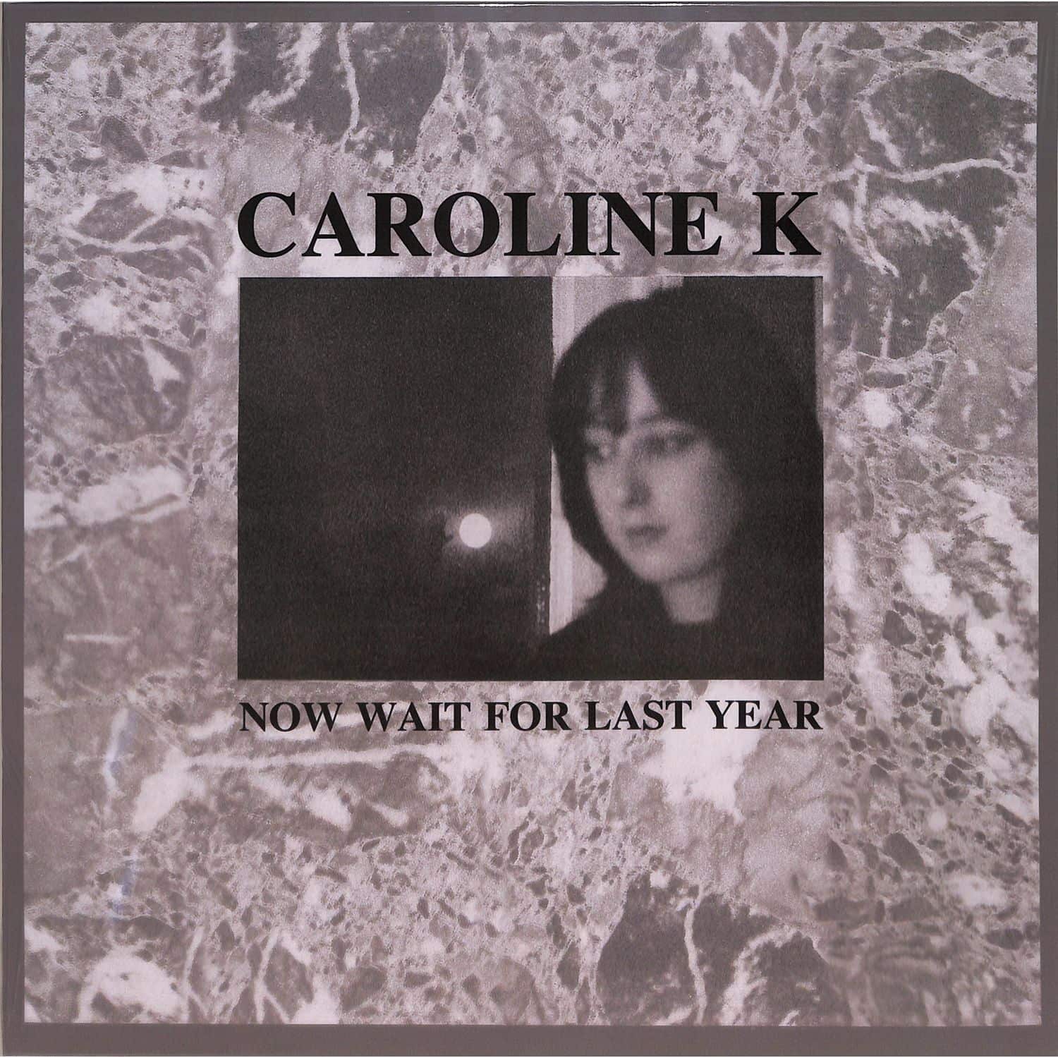 Caroline K - NOW WAIT FOR LAST YEAR 