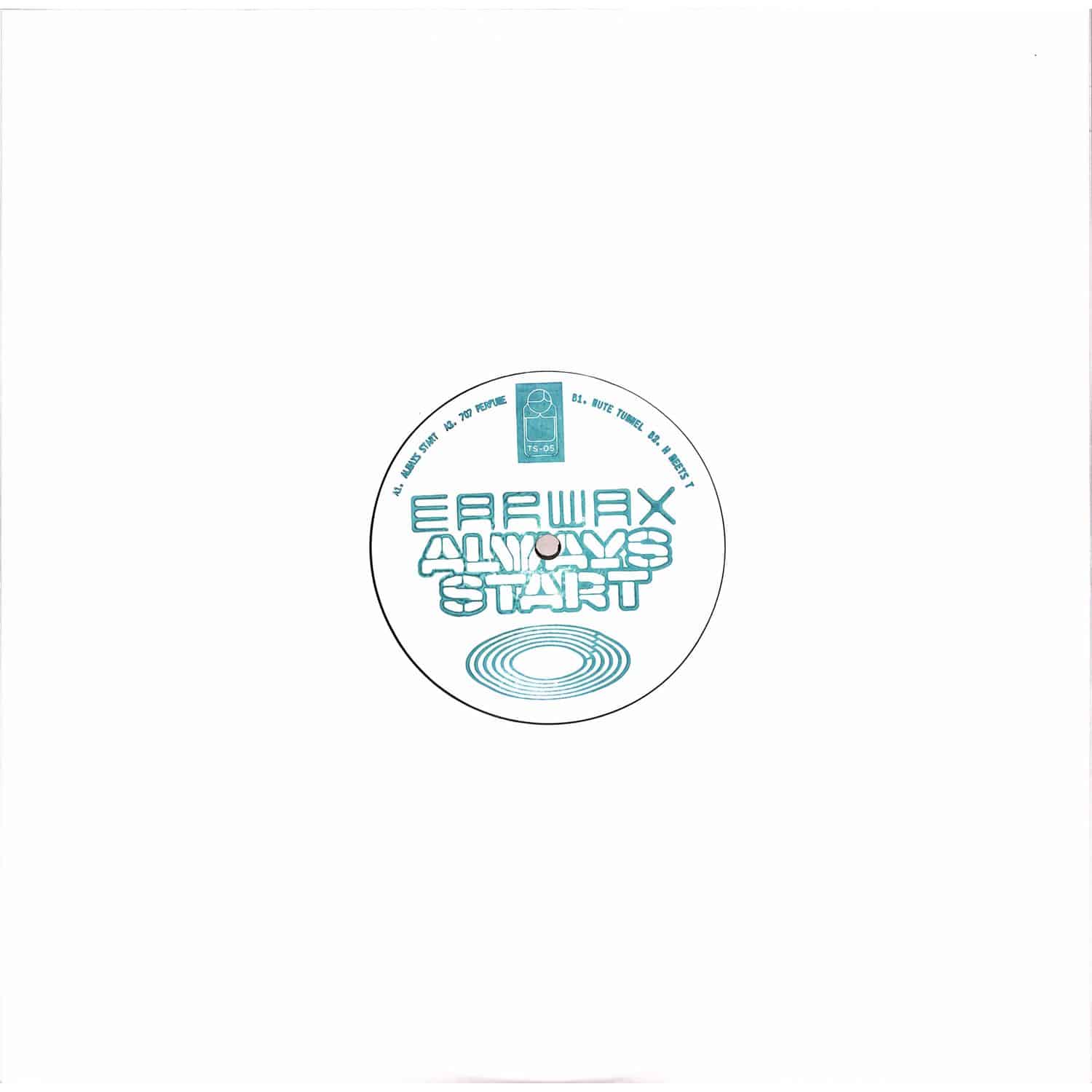 Earwax - ALWAYS START