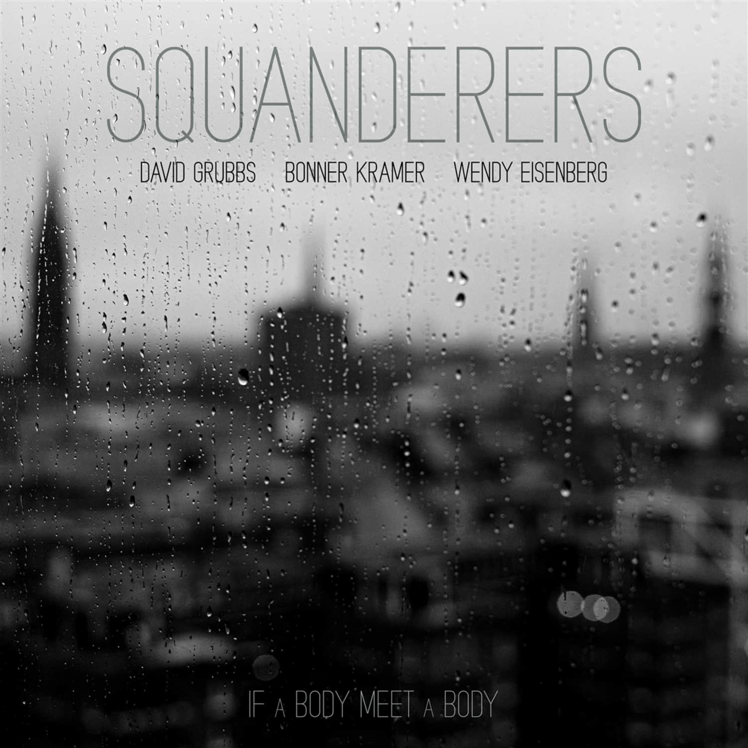 Squanderers - IF A BODY MEET A BODY 