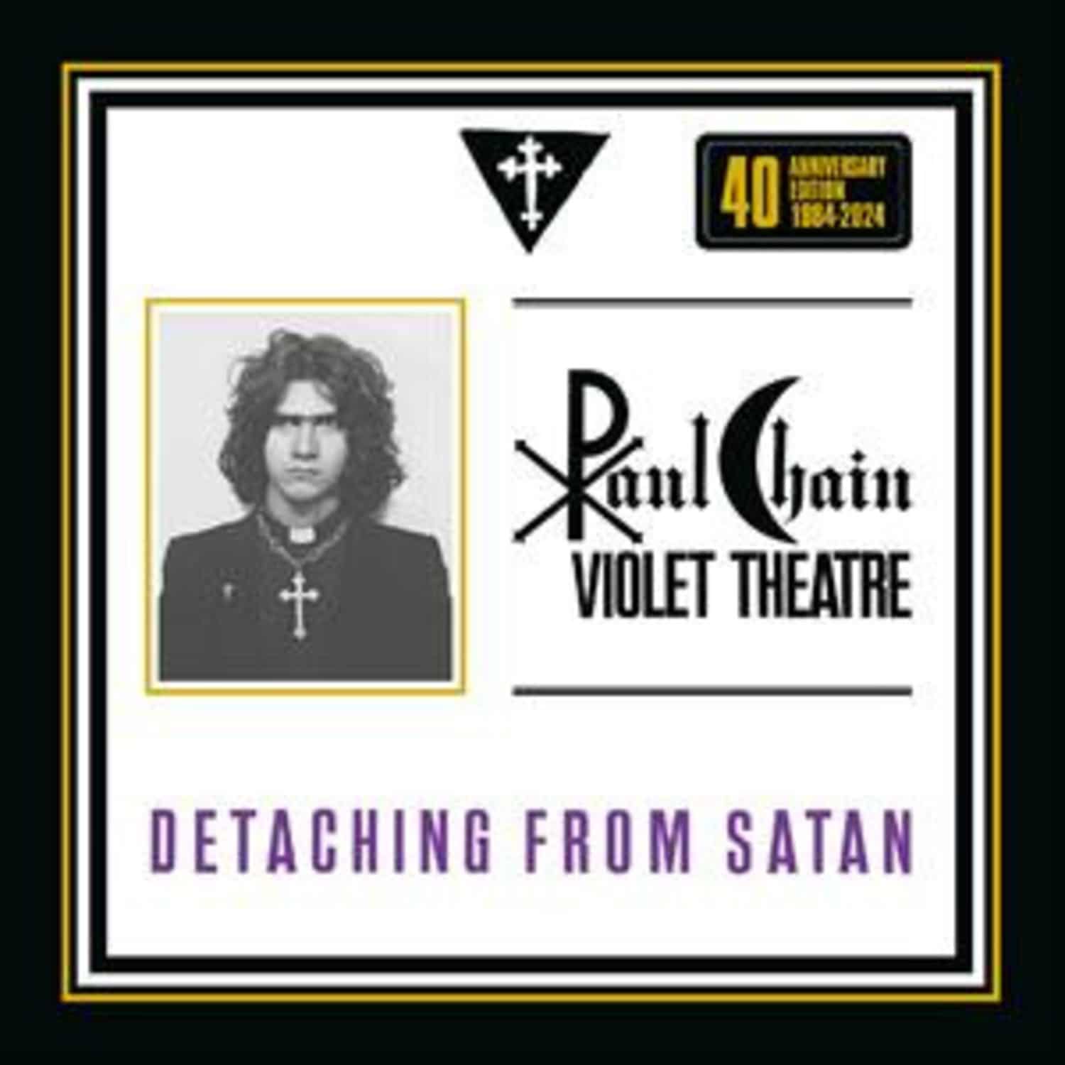 Paul Chain Violet Theatre - DETACHING FROM SATAN 