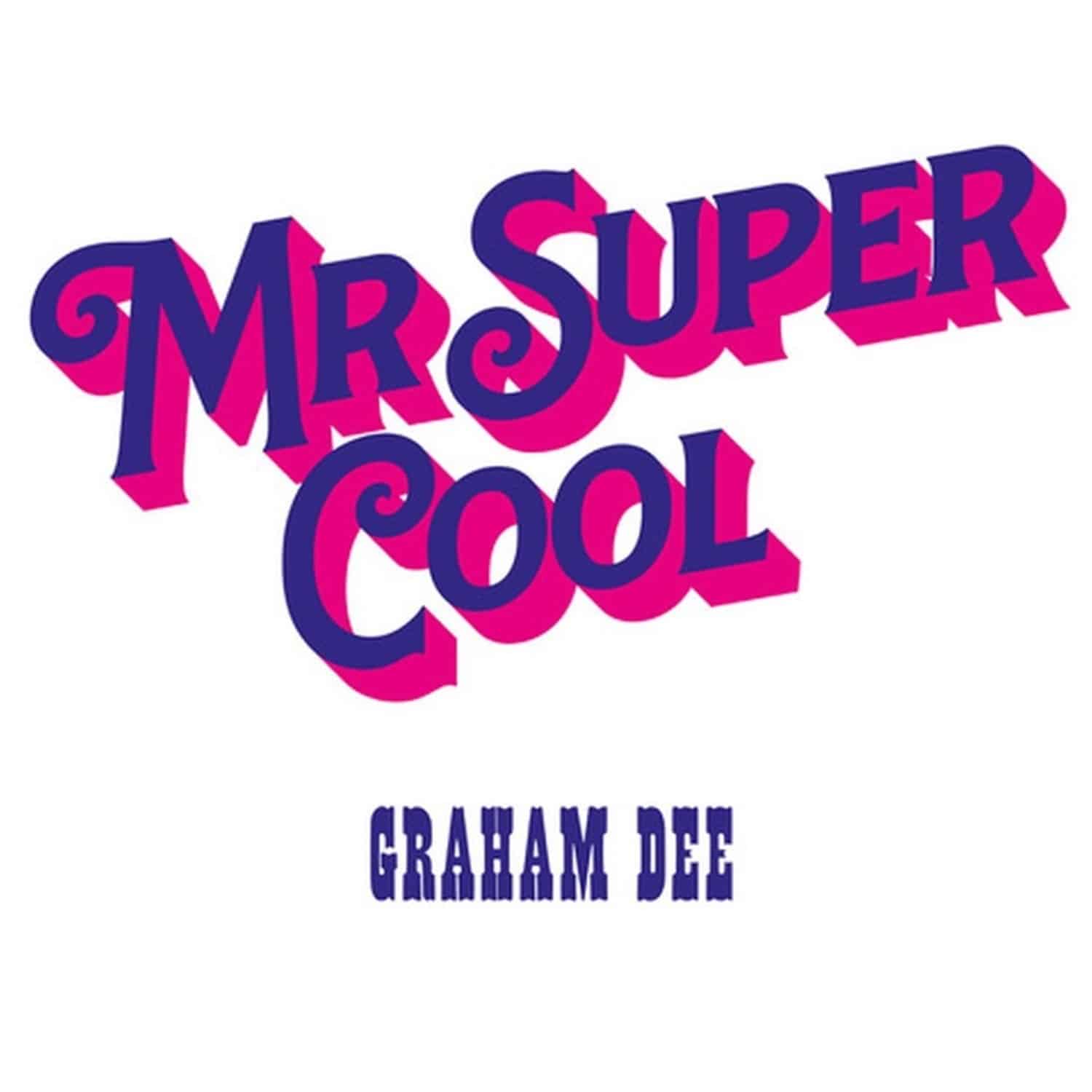 Graham Dee - MR. SUPER COOL 