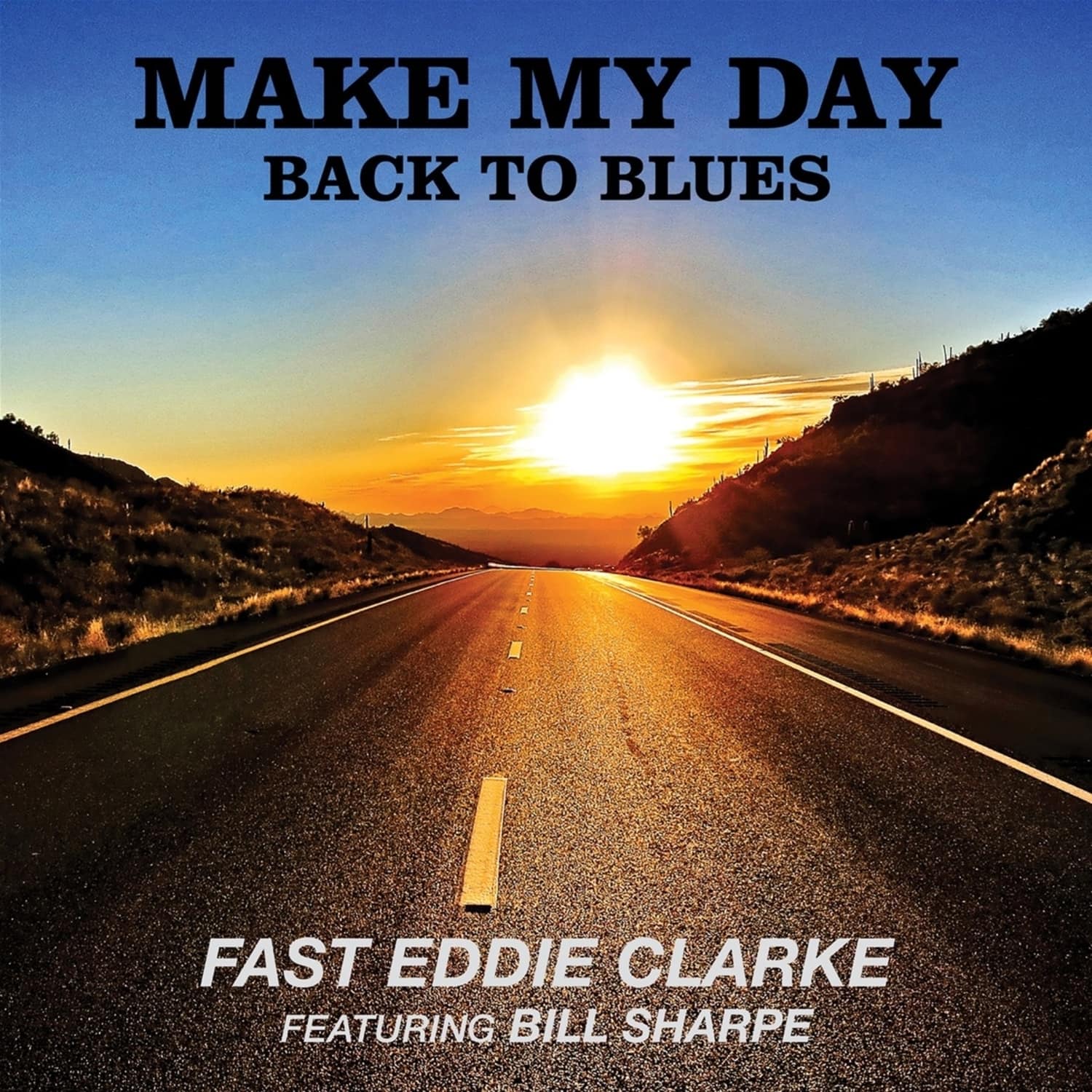 Fast Eddie Clarke Feat. Bill Sharpe - MAKE MY DAY - BACK TO BLUES 