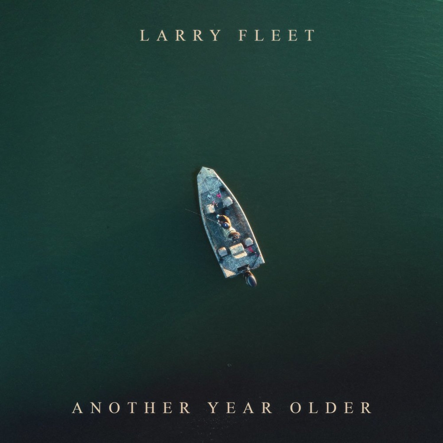 Larry Fleet - ANOTHER YEAR OLDER