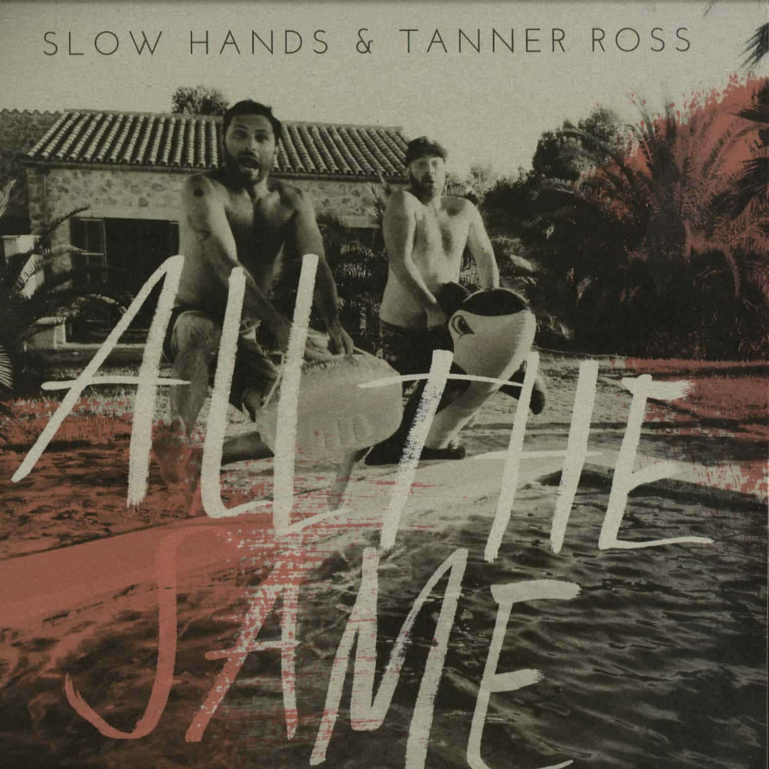 Slow Hands & Tanner Ross - ALL THE SAME