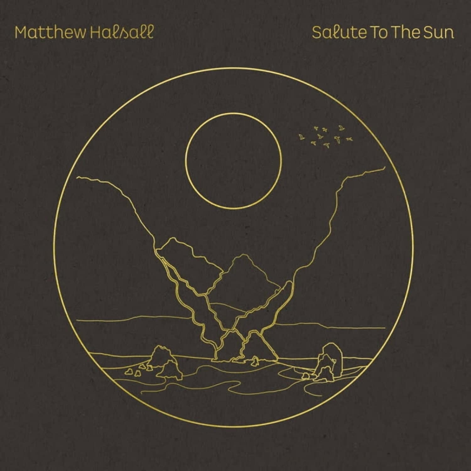 Matthew Halsall - SALUTE TO THE SUN 
