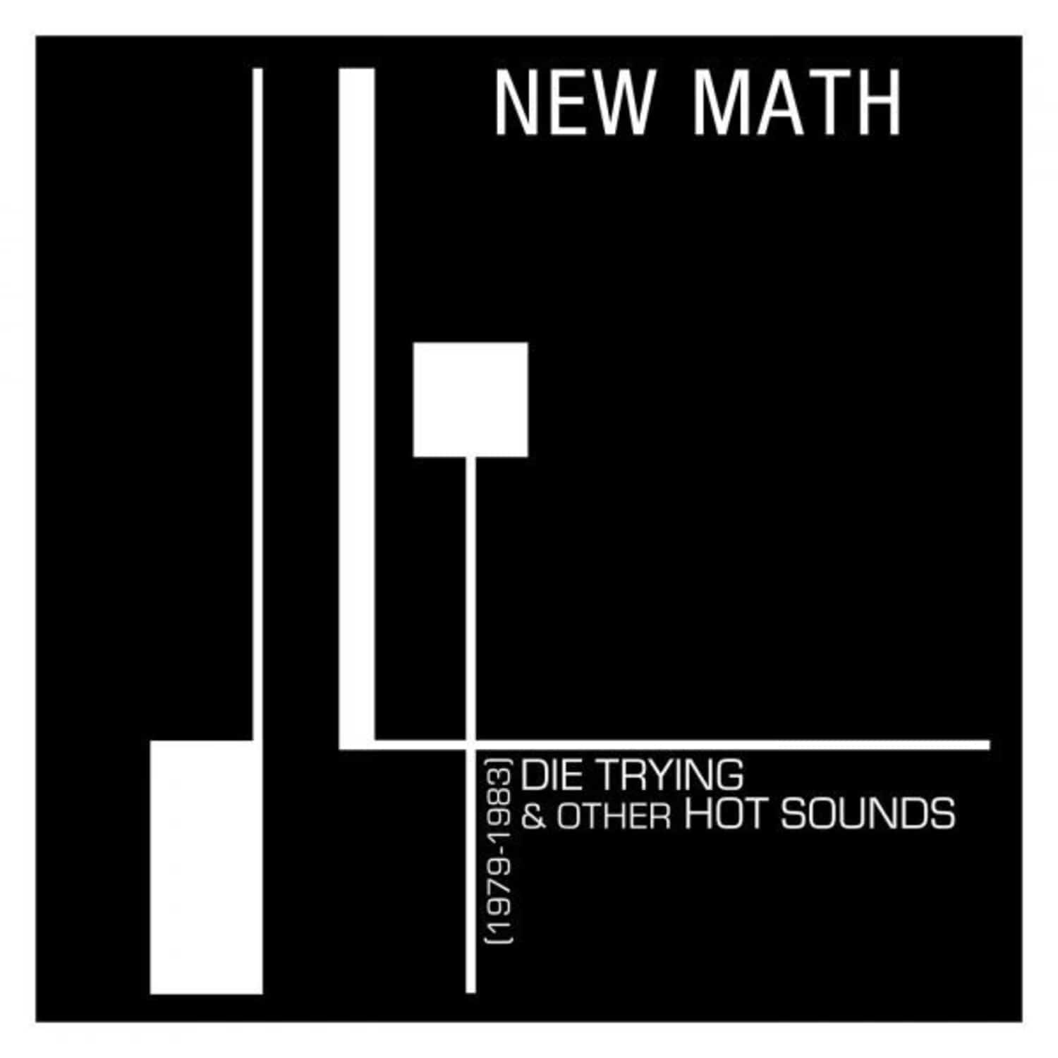 New Math - DIE TRYING & OTHER HOT SOUNDS 