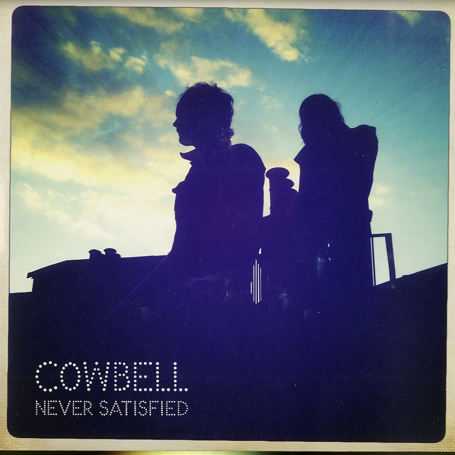 Cowbell - NEVER SATISFIED 