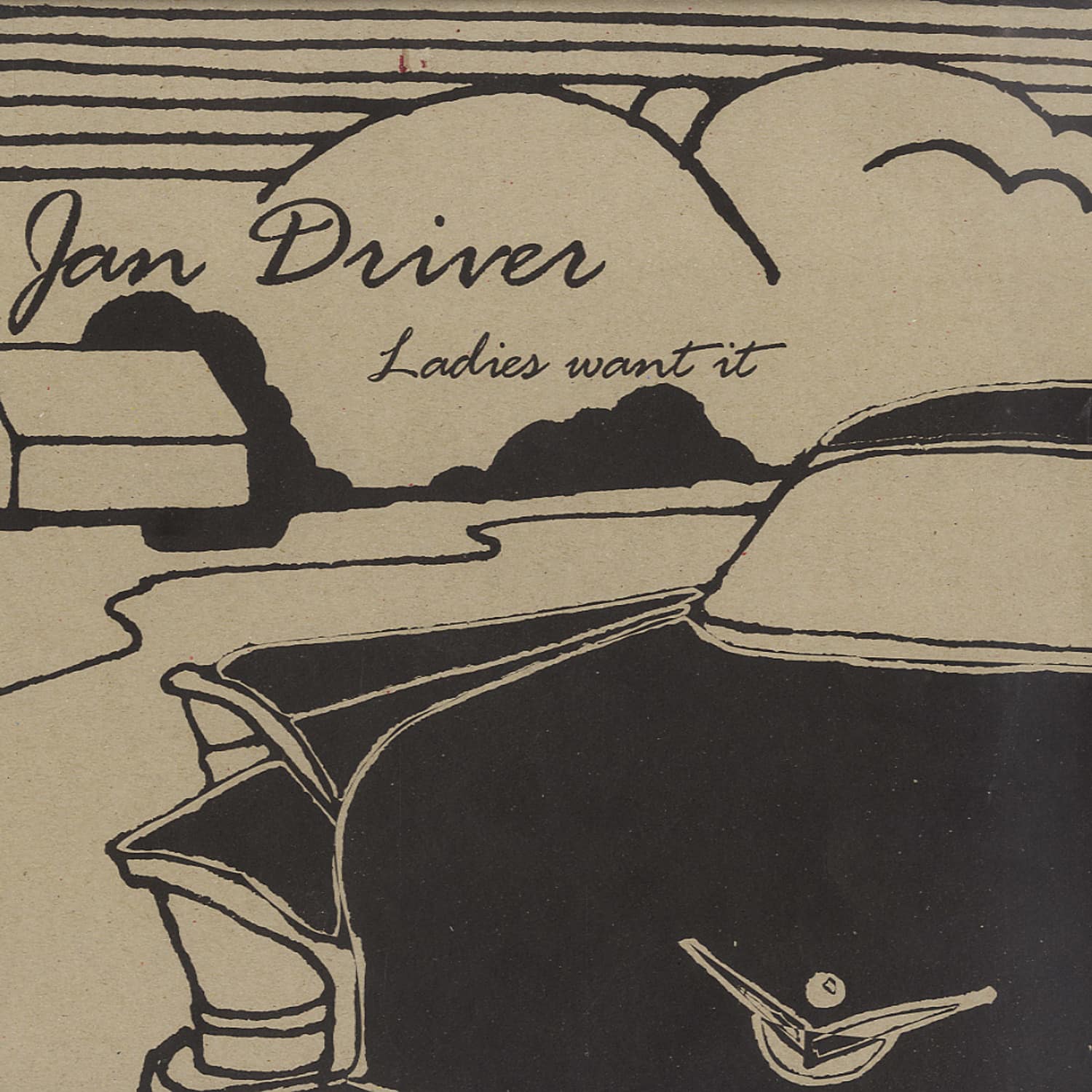 Jan Driver - LADIES WANT IT