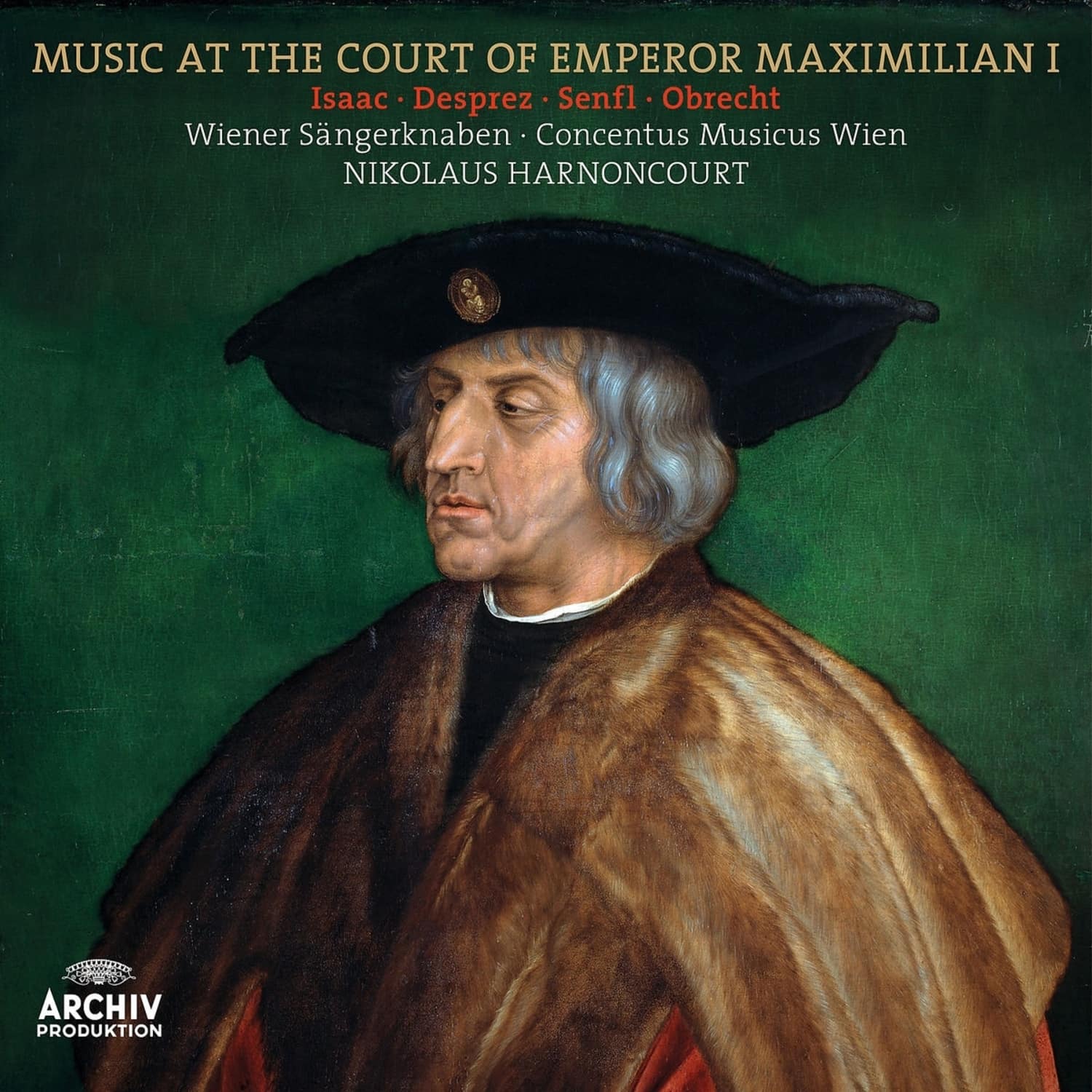 Nikolaus/Wiener Sngerknaben/+ Harnoncourt / Isaac/Desprez/Senfl/Brumel/Hofhaimer/+ - MUSIC AT THE COURT OF EMPEROR MAXIMILIAN I 