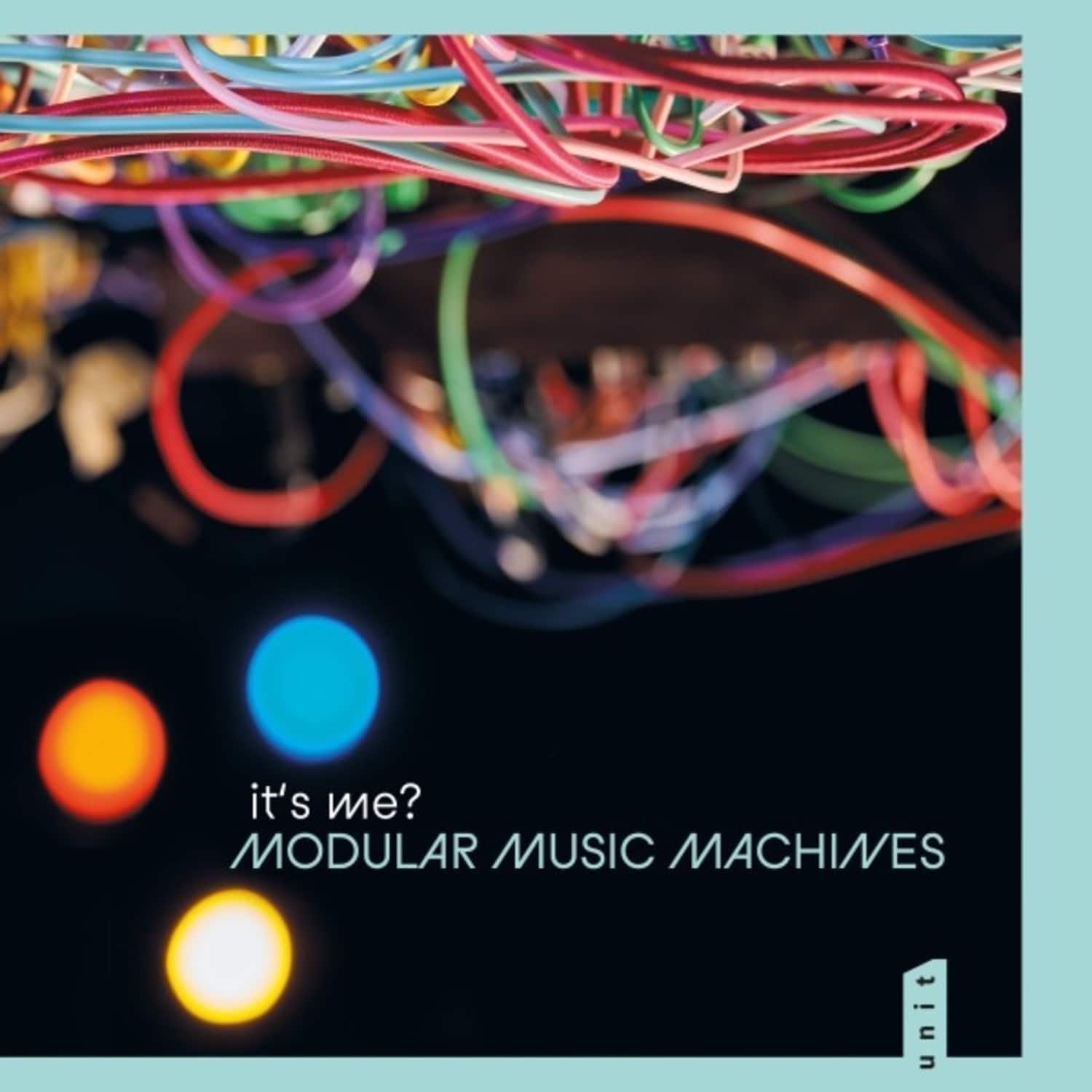 it s me? - MODULAR MUSIC MACHINES 