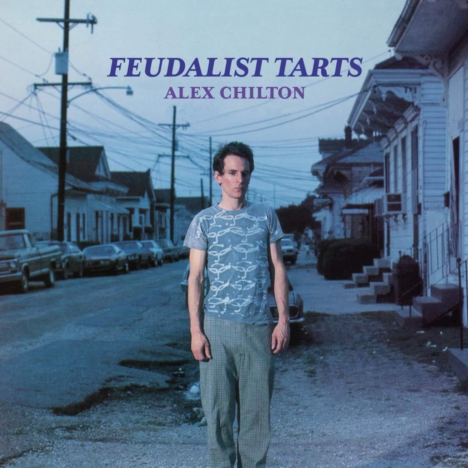 Alex Chilton - FEUDALIST TARTS 