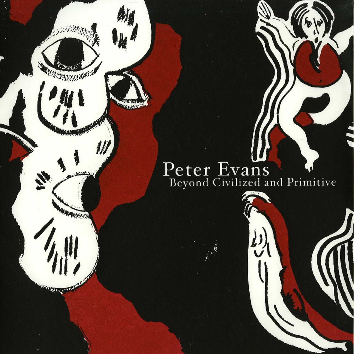 Peter Evans - BEYOND CIVILIZED AND PRIMITIVE 