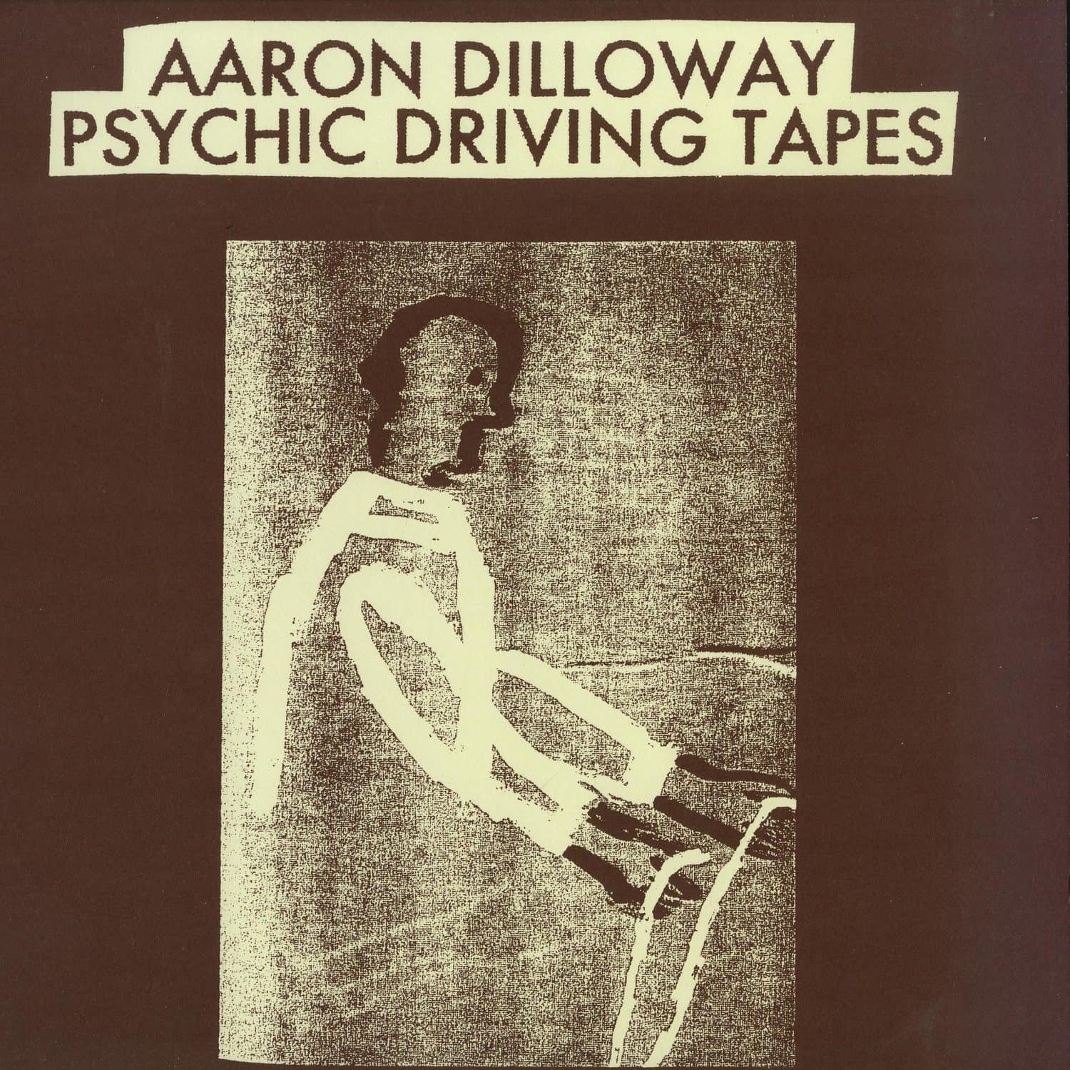 Aaron Dilloway - PSYCHIC DRIVING TAPES 