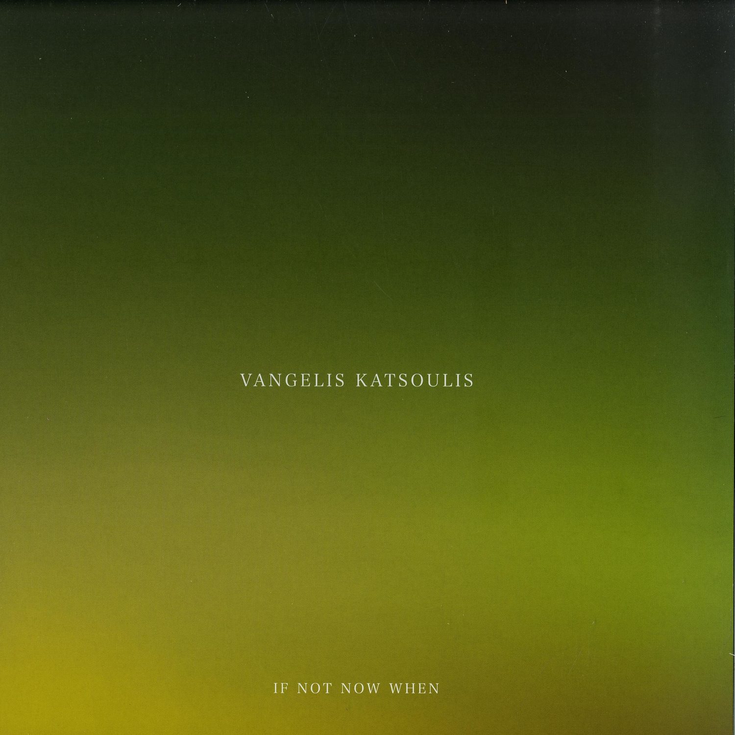 Vangelis Katsoulis - IF NOT NOW WHEN 