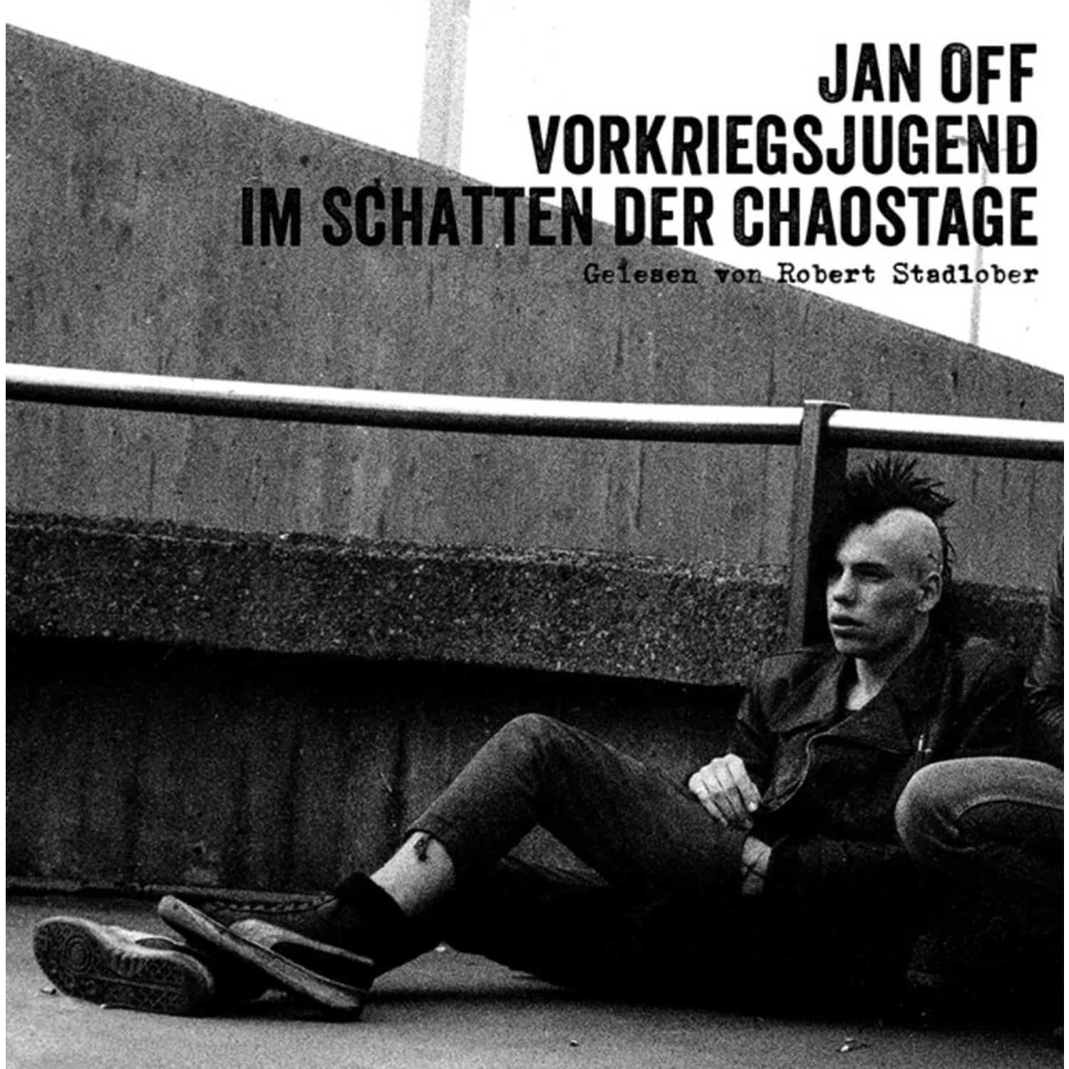 Jan Off / Robert Stadlober - VORKRIEGSJUGEND.IM SCHATTEN DER CHAOSTAGE 