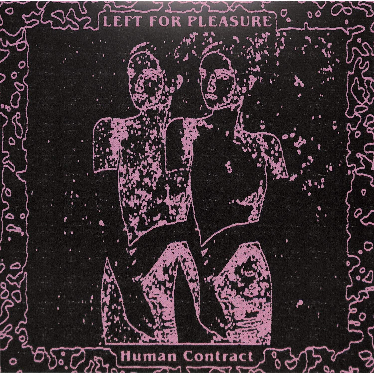 Left For Pleasure - HUMAN CONTRACT 