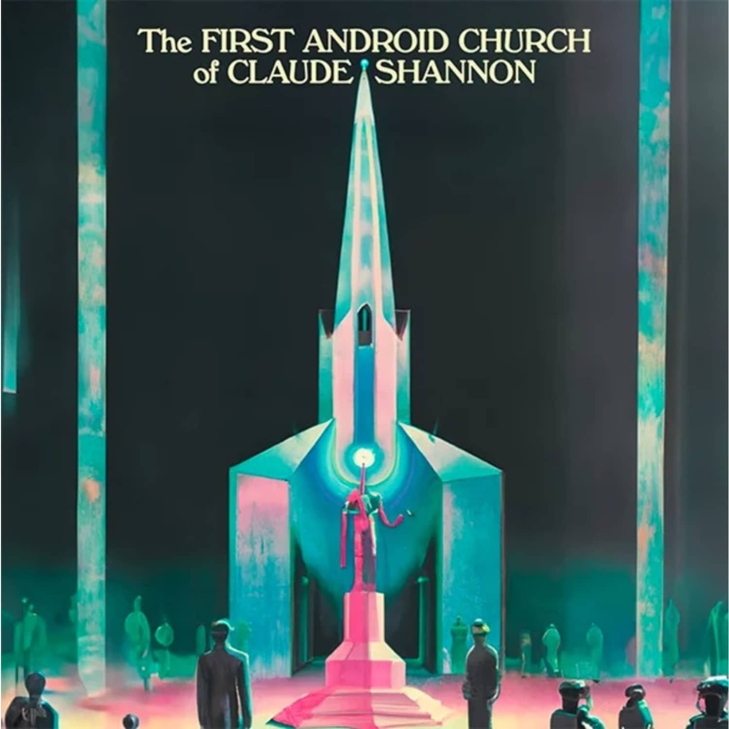 Roger Gerressen - THE FIRST ANDROID CHURCH OF CLAUDE SHANNON 
