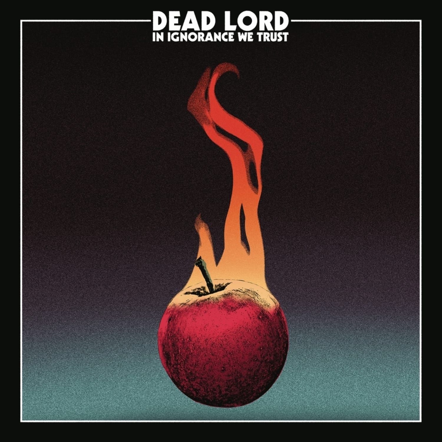 Dead Lord - IN IGNORANCE WE TRUST 