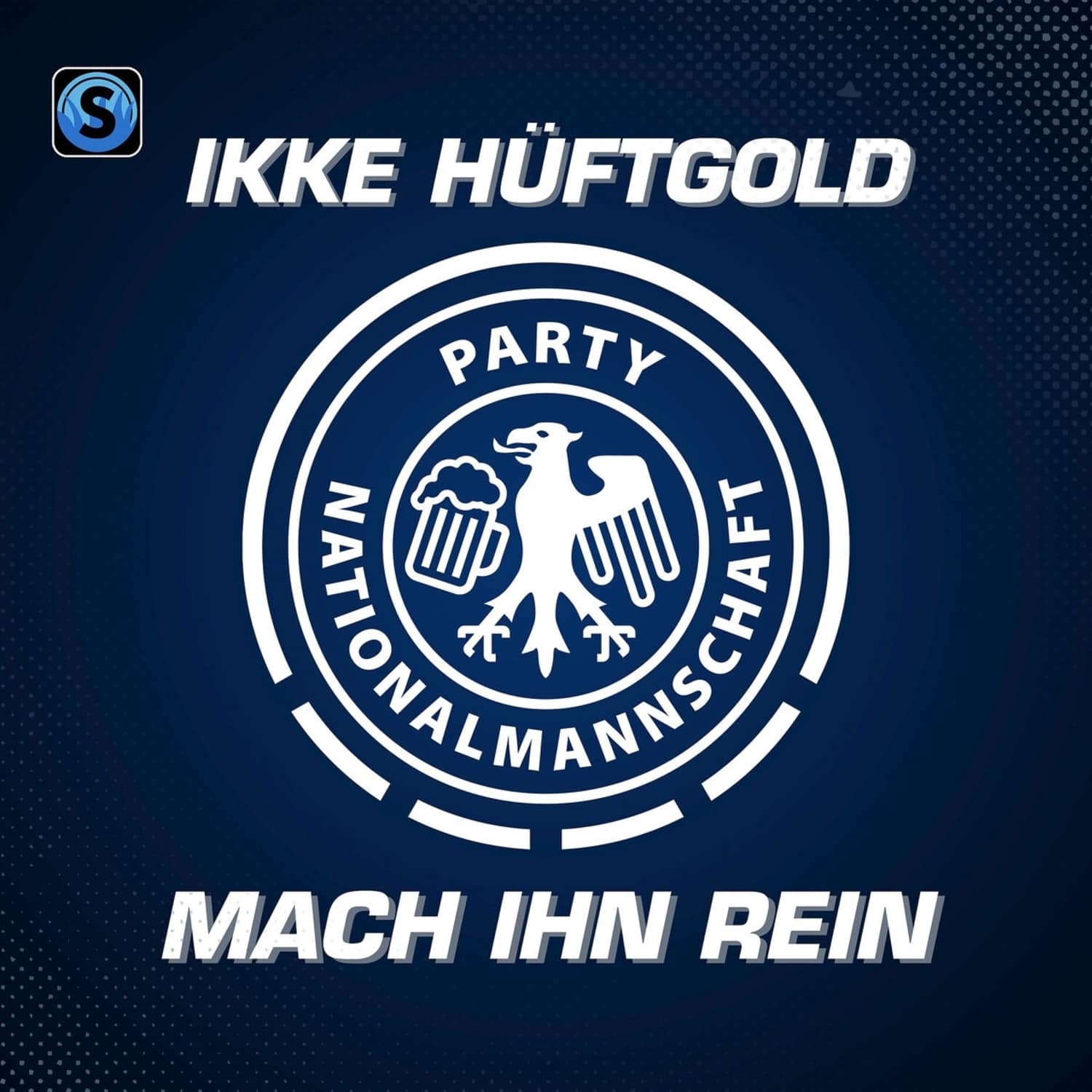 Partynationalmannschaft Ikke Hftgold - MACH IHN REIN 