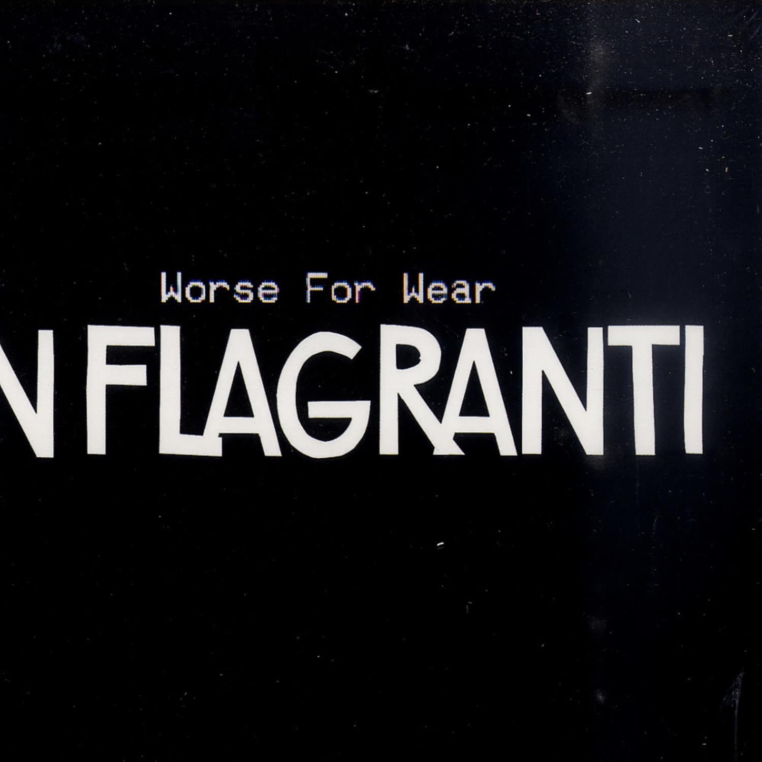 In Flagranti - WORSE FOR WEAR 