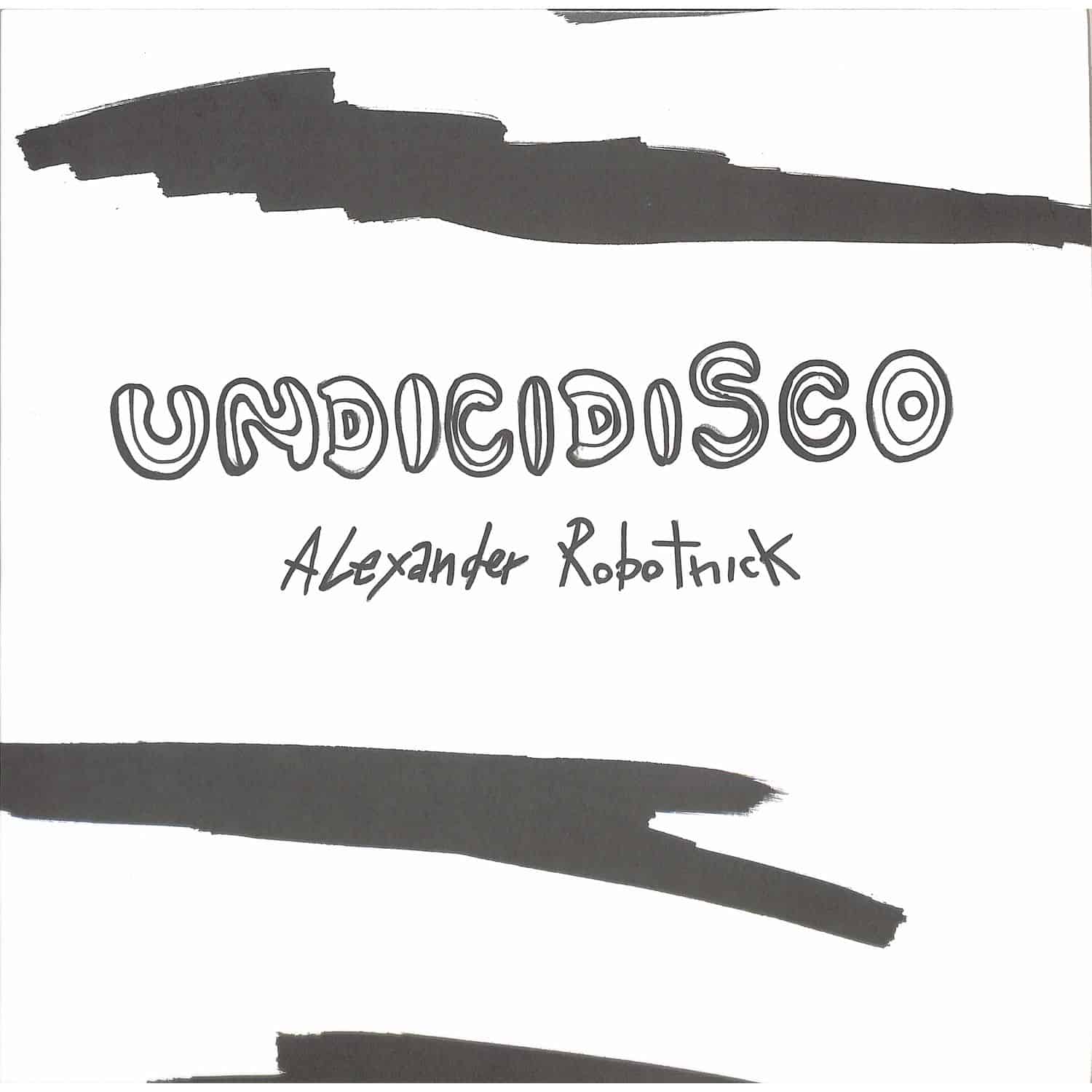 Alexander Robotnick - UNDICIDISCO REMIX EP 