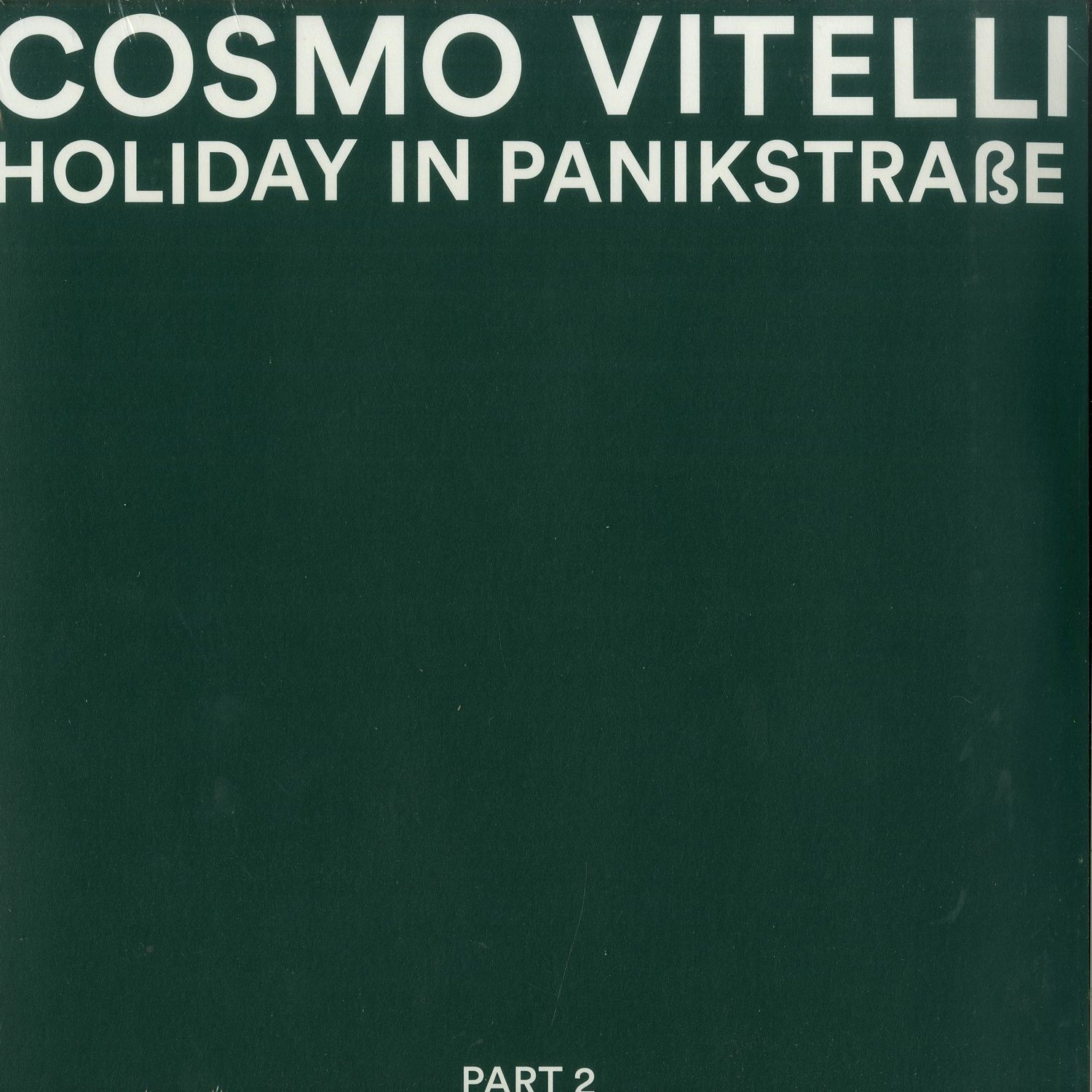 Cosmo Vitelli - HOLIDAY IN PANIKSTRASSE PART 2