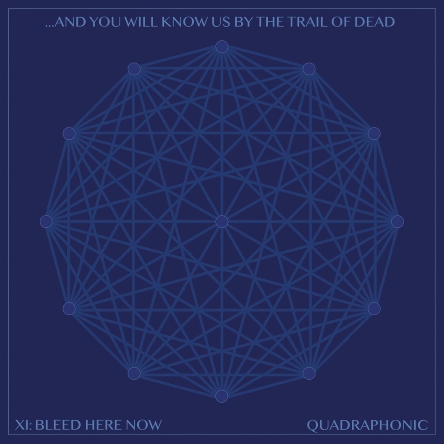 And You Will Know Us By The Trail Of Dead - XI: BLEED HERE NOW