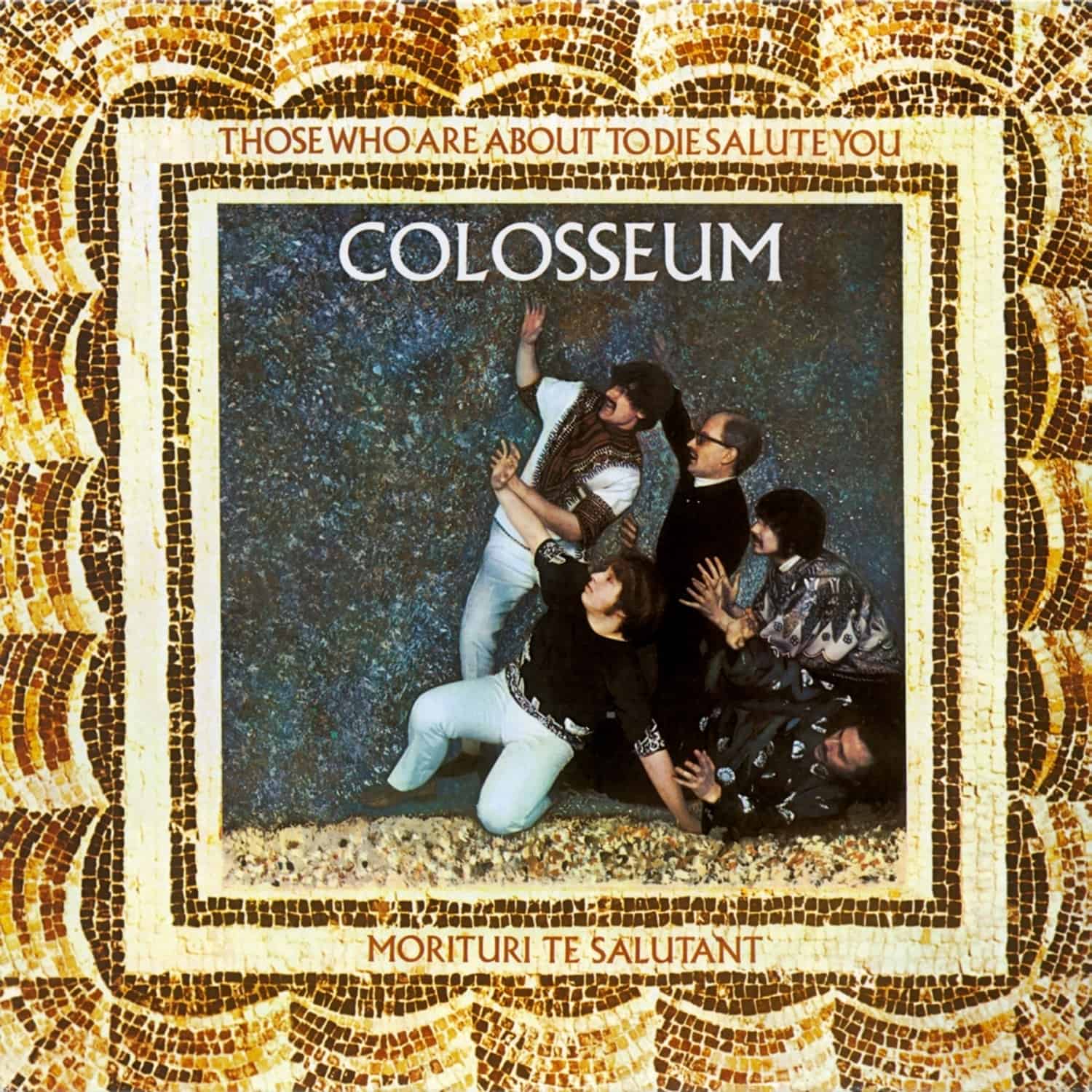 Colosseum - THOSE WHO ARE ABOUT TO DIE SALUTE YOU 