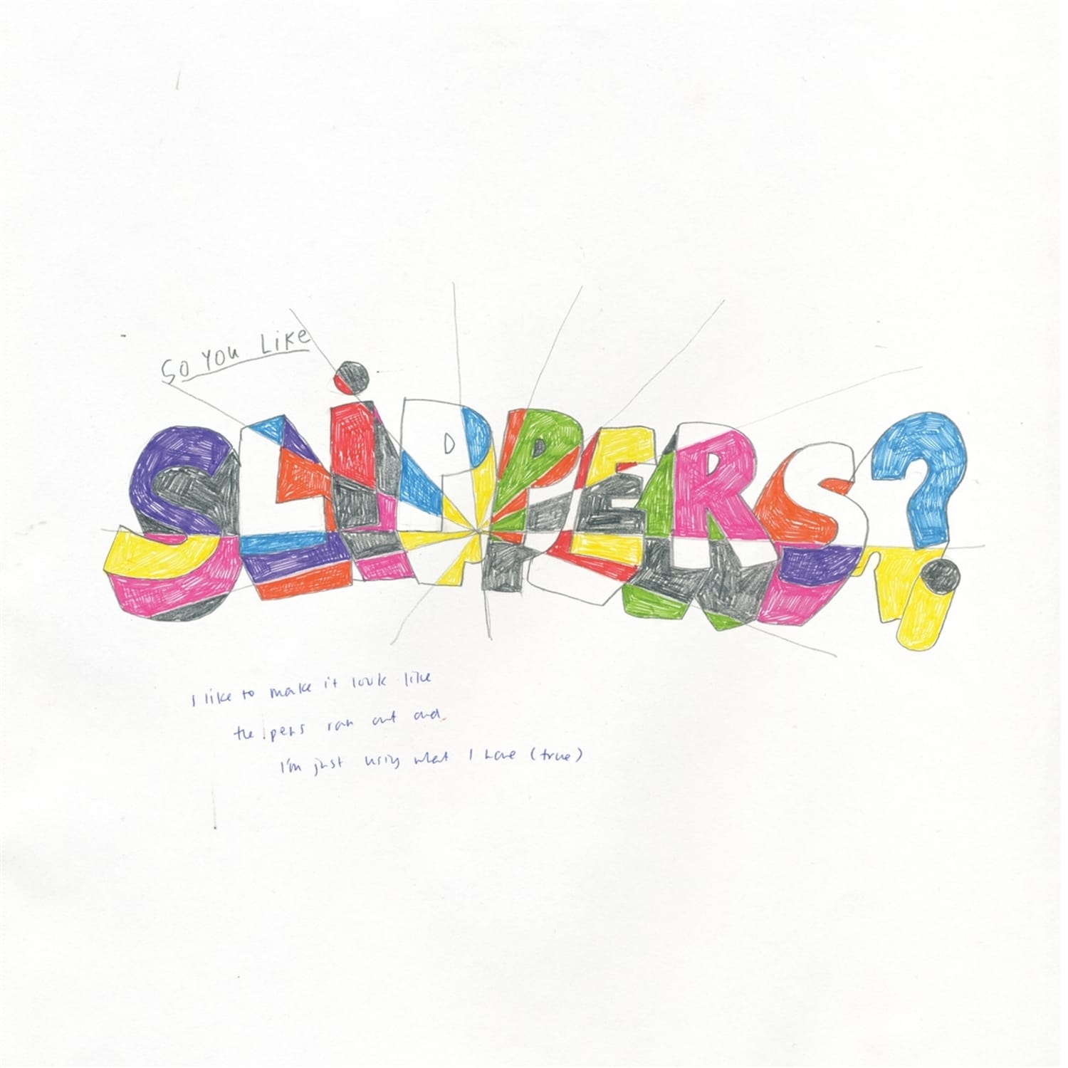 Slippers - SO YOU LIKE SLIPPERS 
