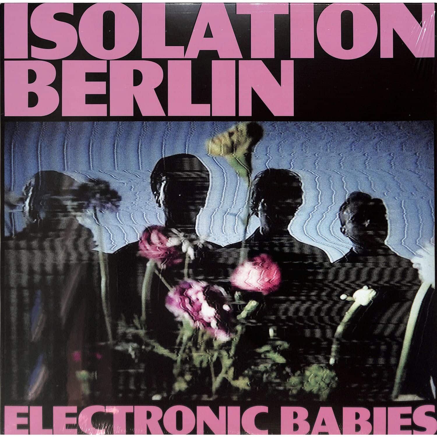 Isolation Berlin - ELECTRONIC BABIES 