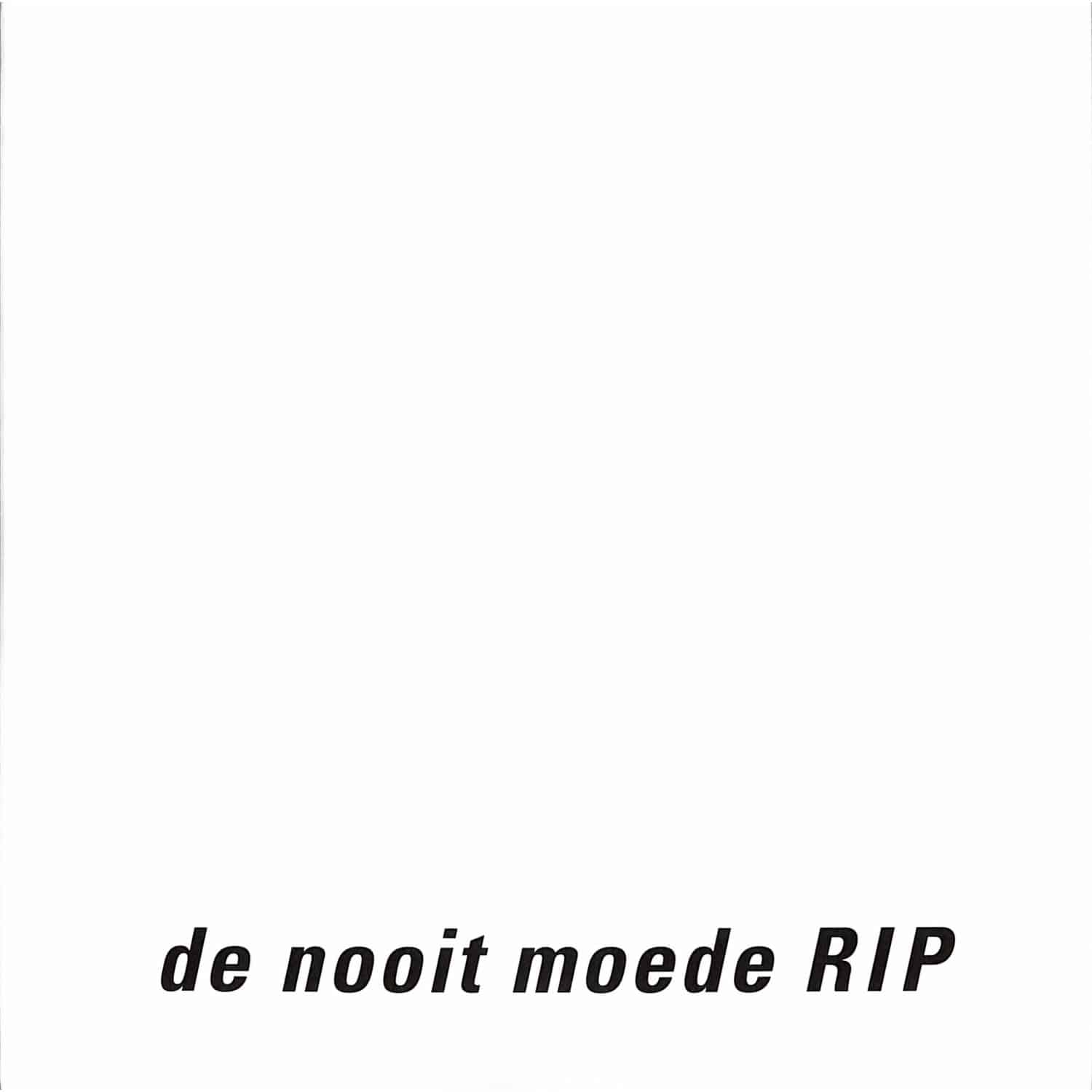 De Nooit Moede - RIP 