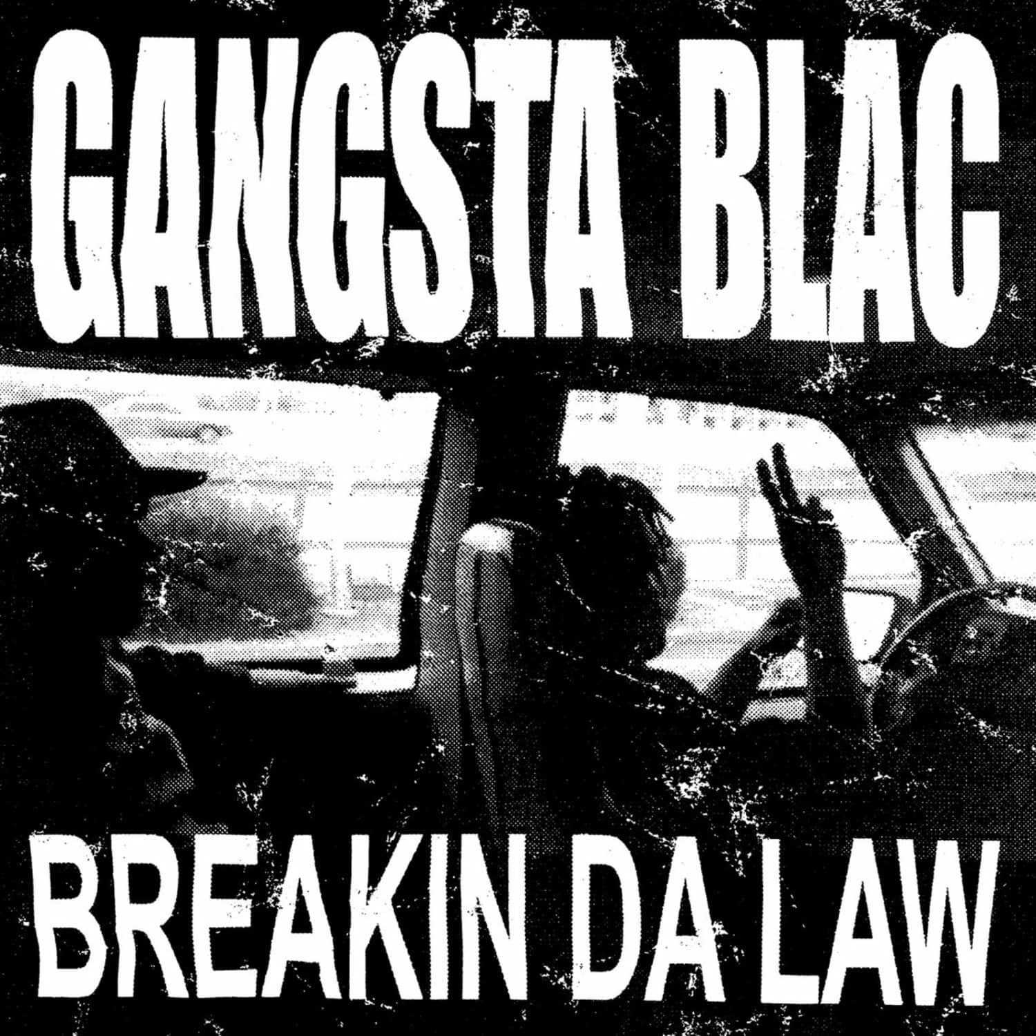 Gangsta Blac - BREAKIN DA LAW 
