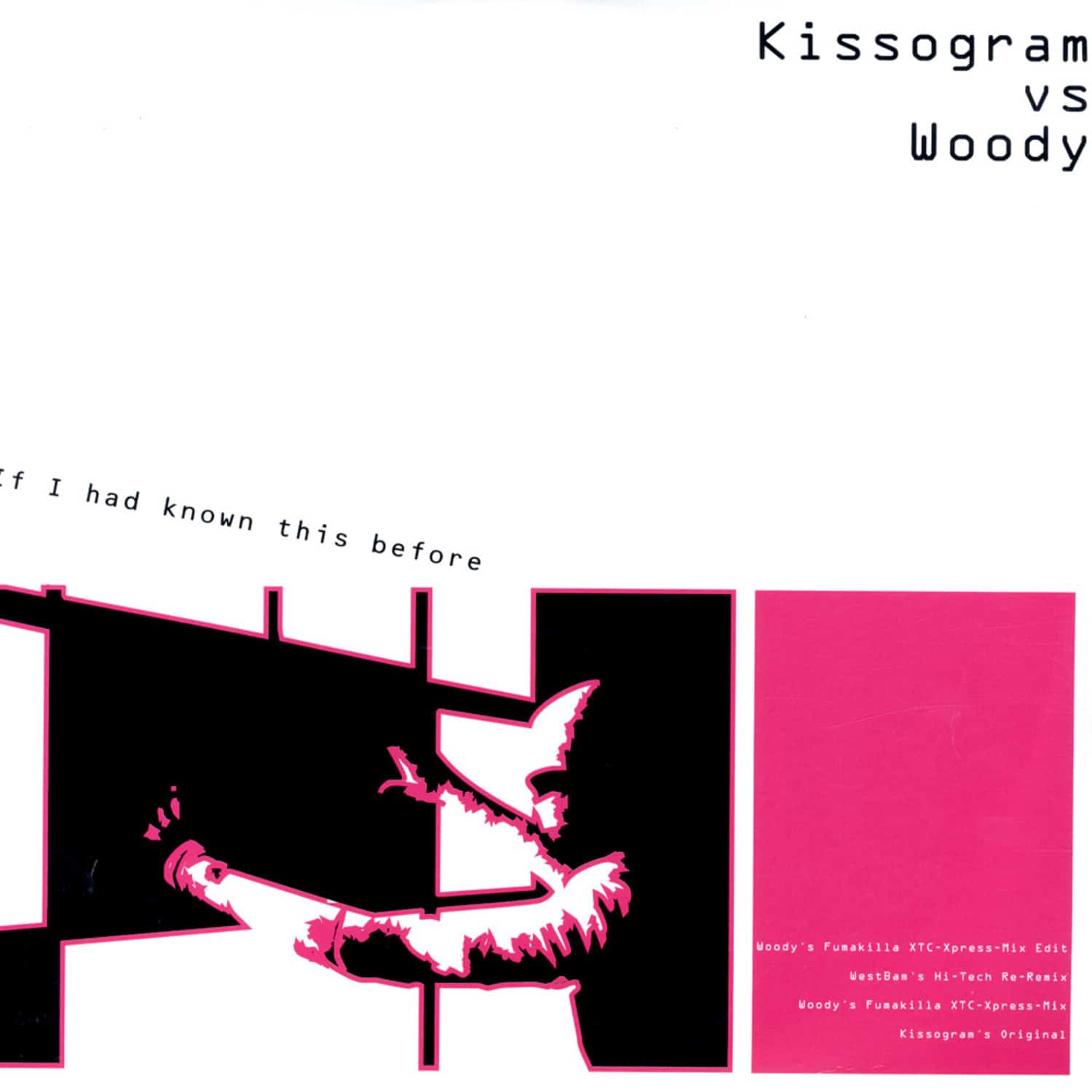 Kissogram vs Woody - IF I HAD KNOWN THIS BEFORE 