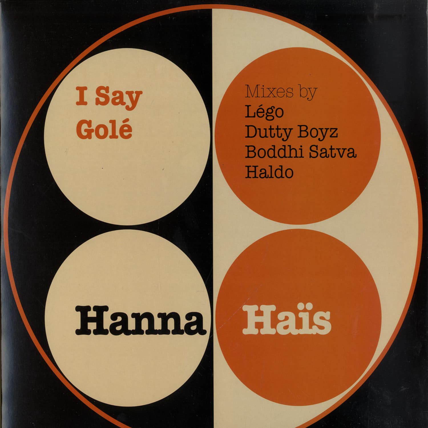 Hanna Hais - I SAY GOLE - LEGO, DUTTY BOYZ, BODDHI SATVA, HALDO REMIXES