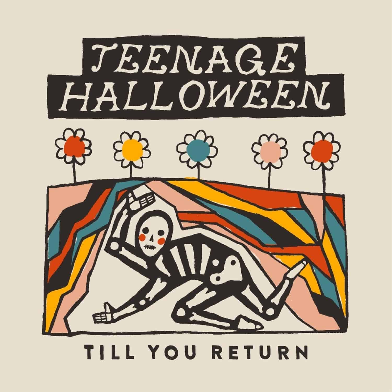 Teenage Halloween - TILL YOU RETURN 