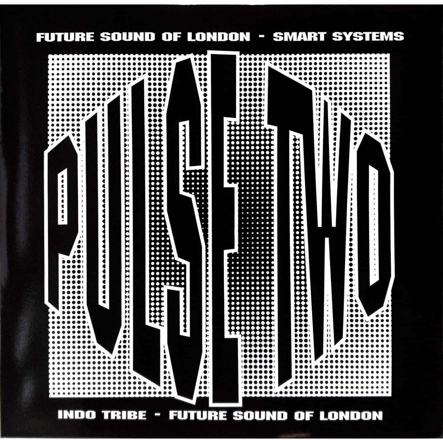 Future Sound Of London, Indo Tribe, Smart Systems - THE PULSE E.P. VOL. 2