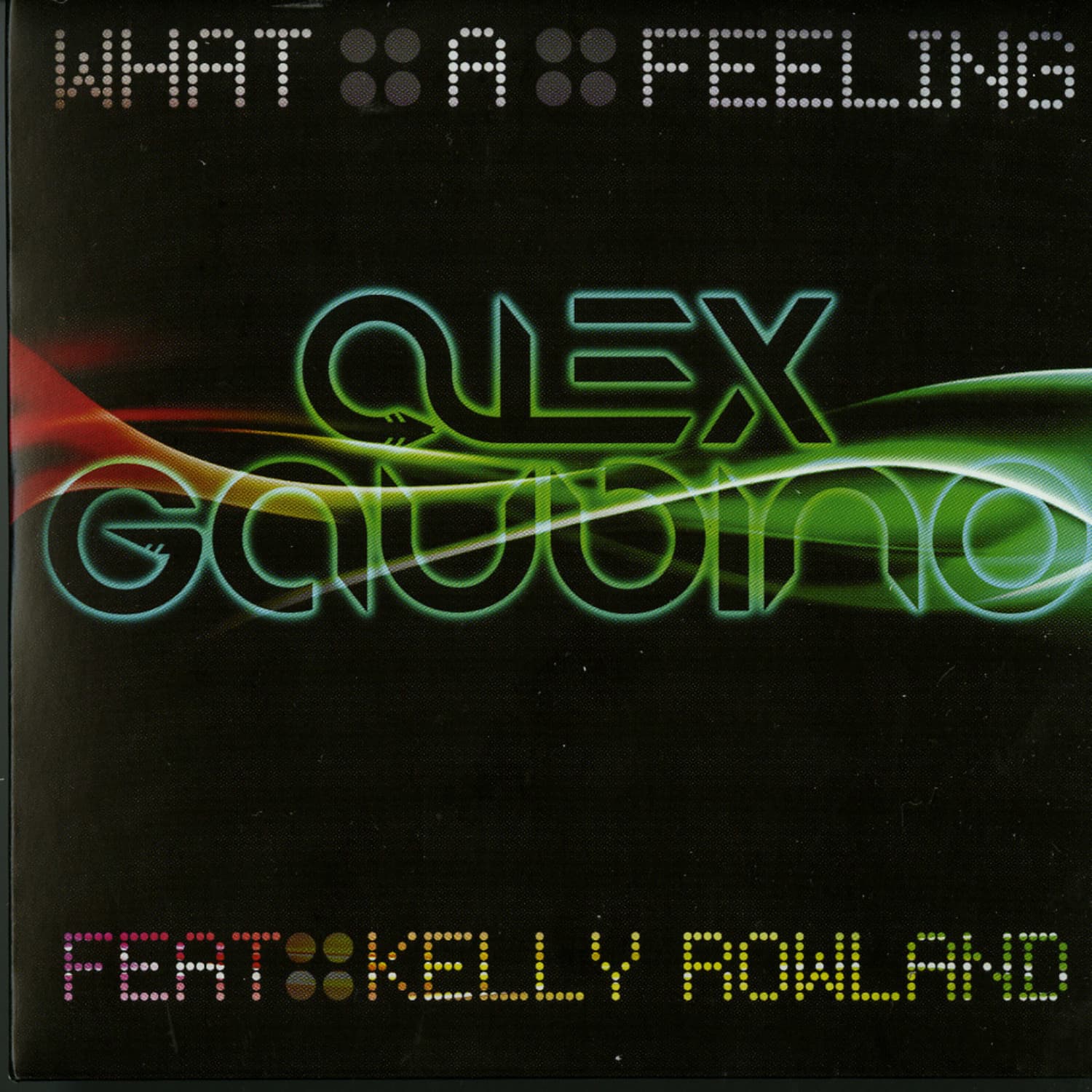 Alex Gaudino Feat. Kelly Rowland - WHAT A FEELING 