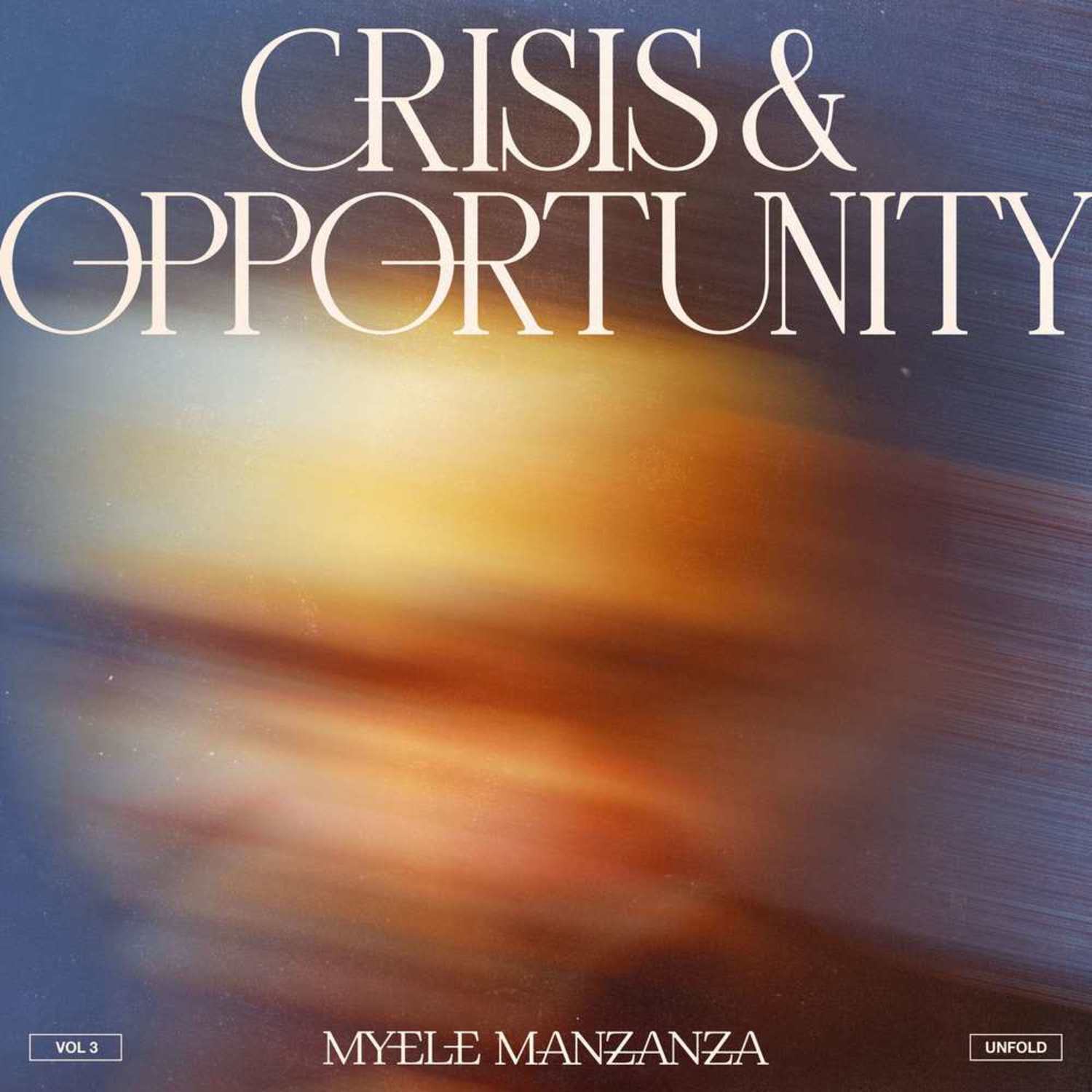 Myele Manzanza - CRISIS & OPPORTUNITY, VOL.3 