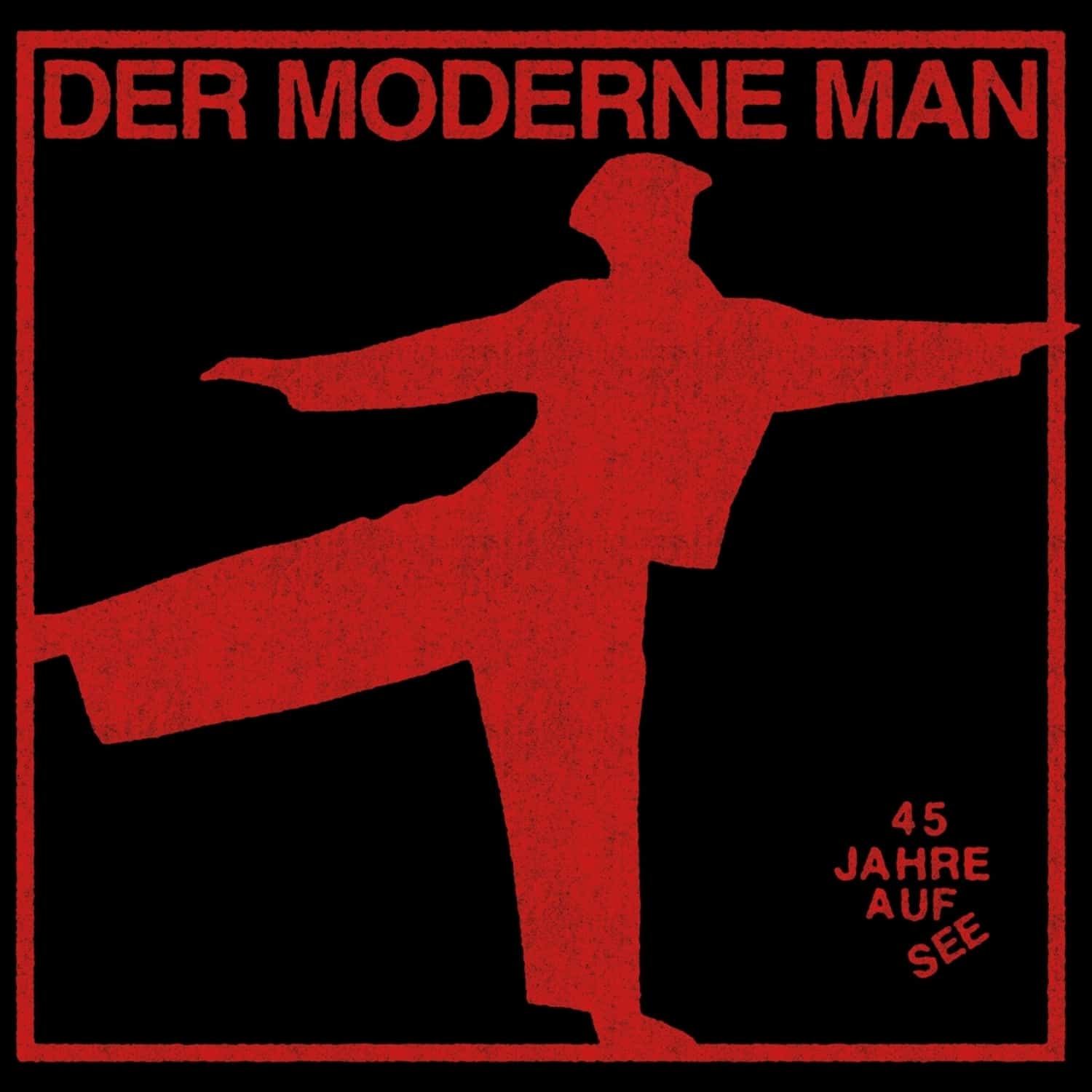 Der Moderne man - 45 JAHRE AUF SEE