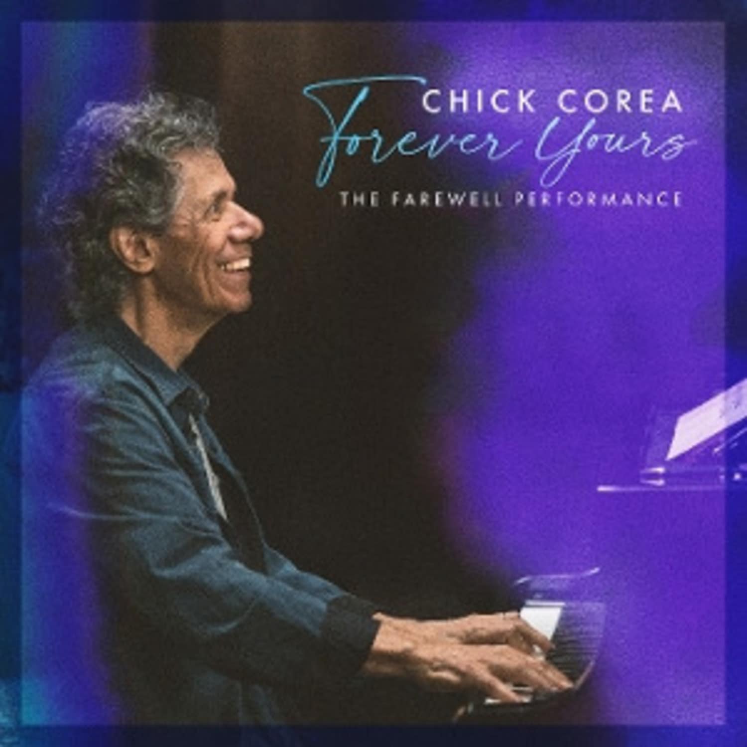 Chick Corea - FOREVER YOURS: THE FAREWELL CONCERT
