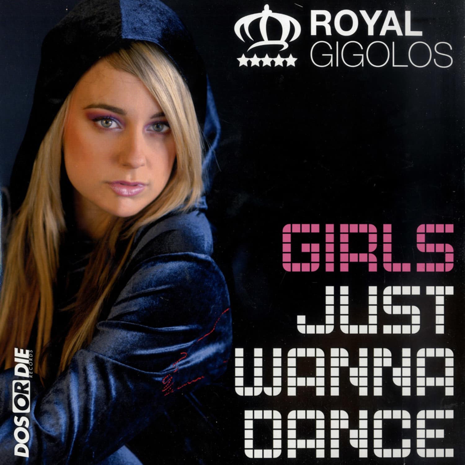 Royal Gigolos - GIRLS JUST WANNA DANCE
