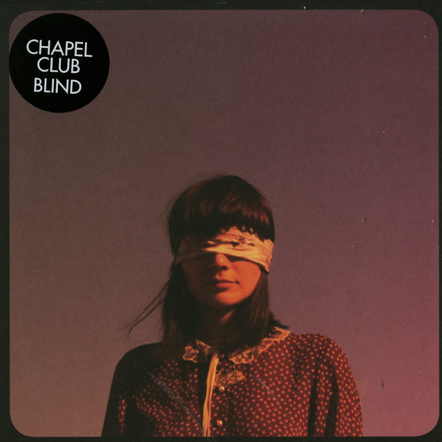 Chapel Club - BLIND / STAR 