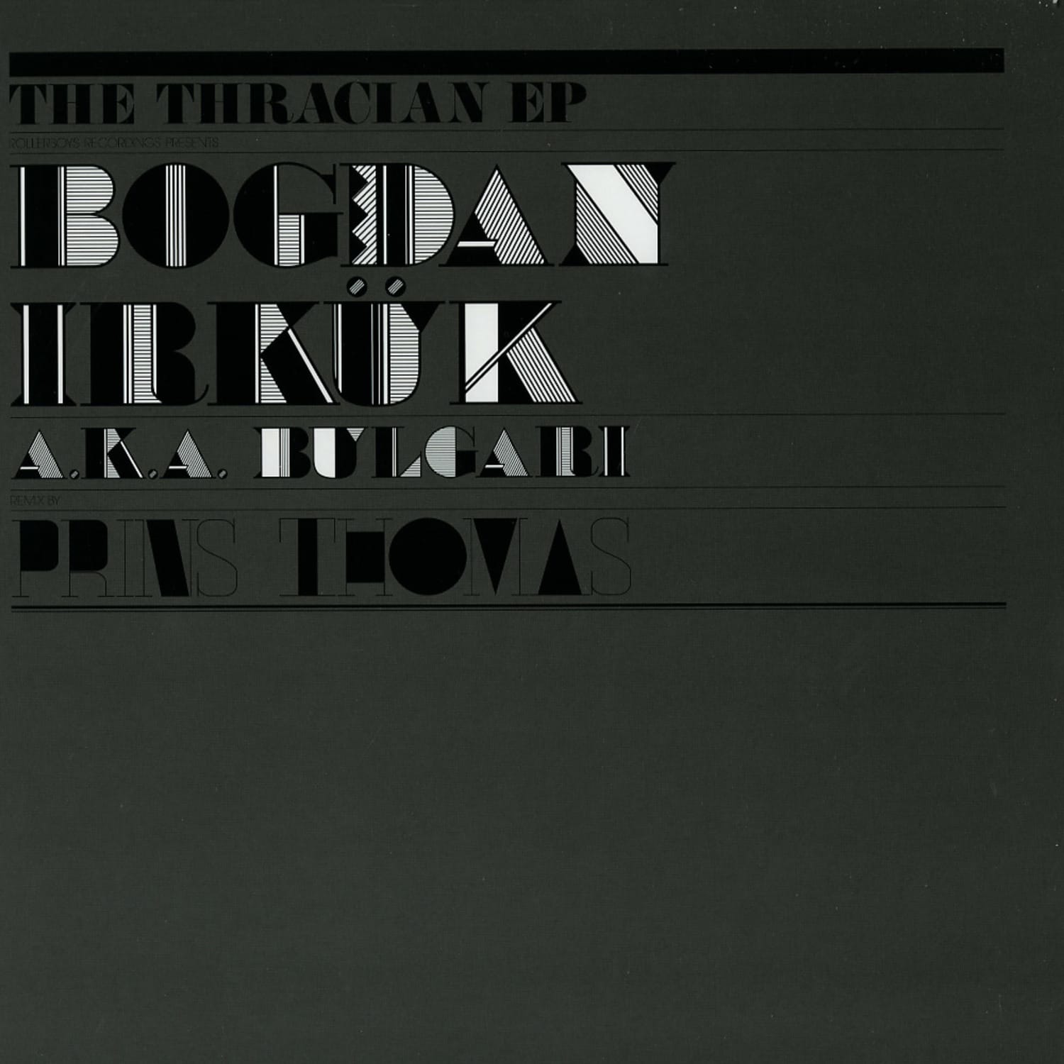Bogdan Irkuk aka Bulgari - THE THRACIAN PLAIN EP 