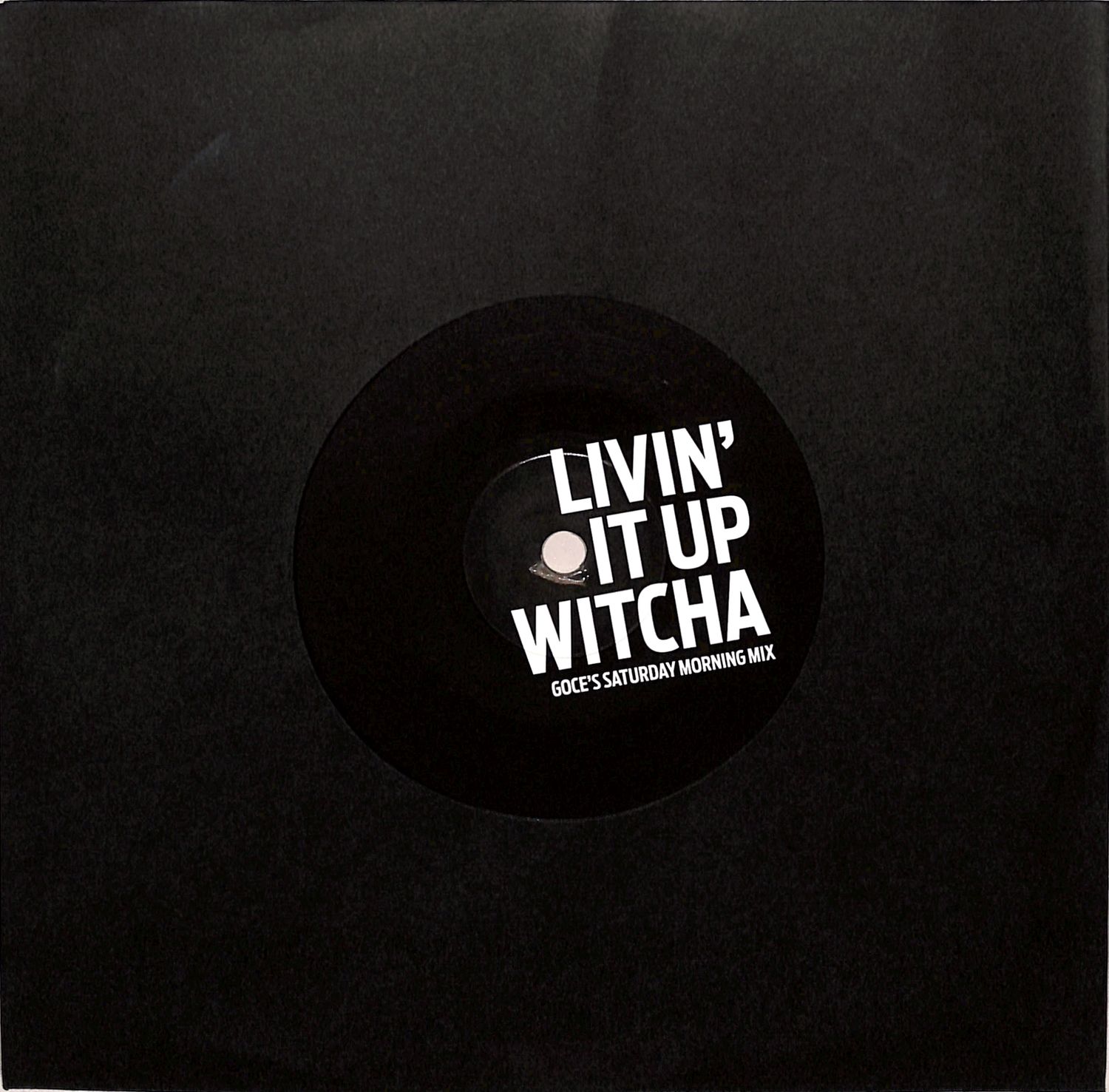 Goce - LIVIN IT UP WITCHA / DO YOU WANT HEAT 