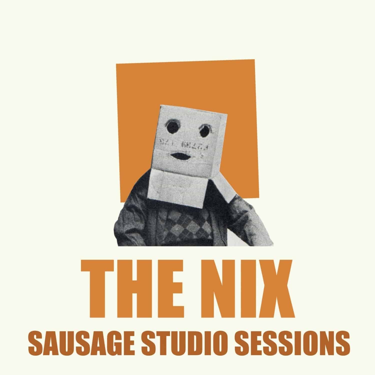 The Nix - SAUSAGE STUDIO SESSIONS 