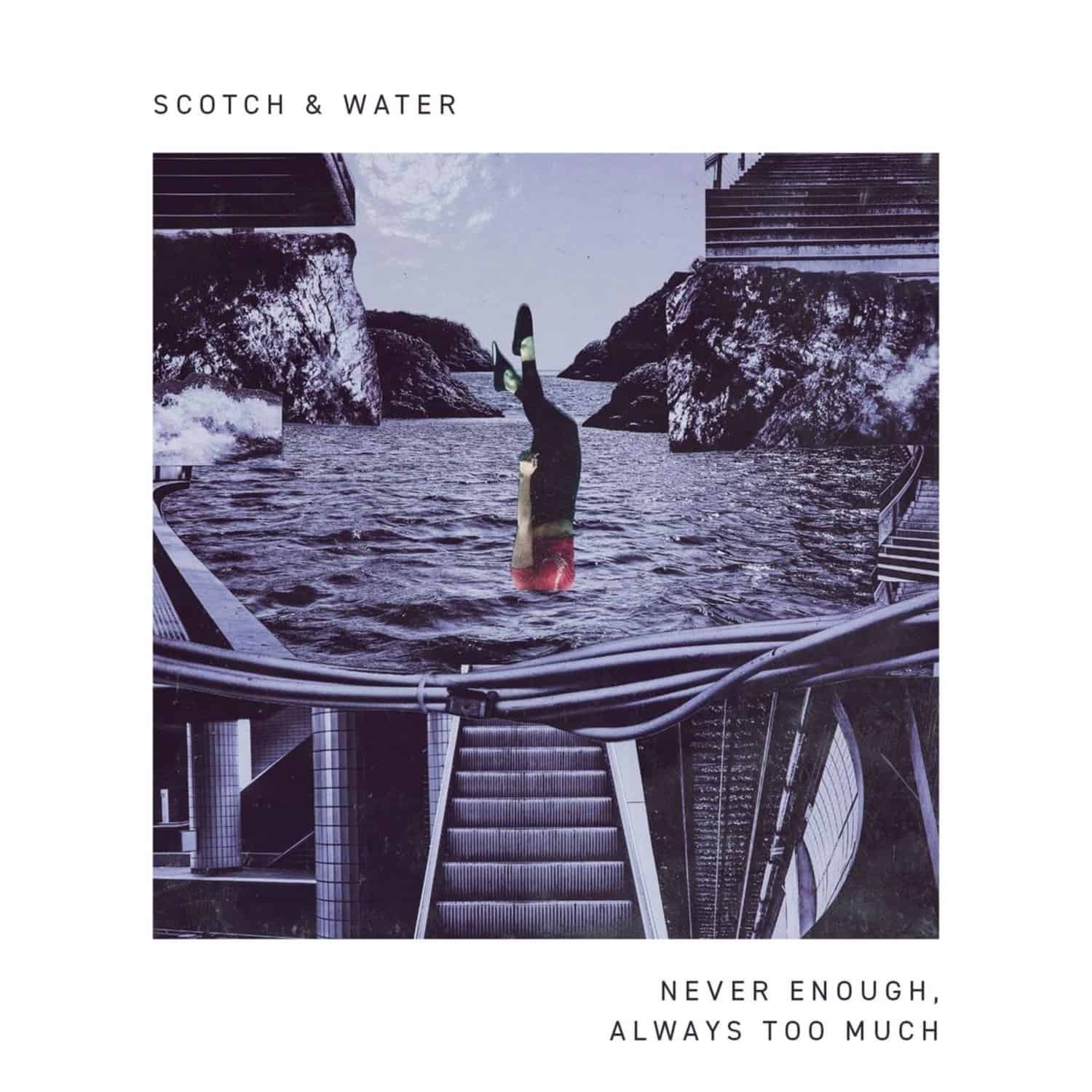 Scotch & Water - NEVER ENOUGH, AWAYS TOO MUCH EP