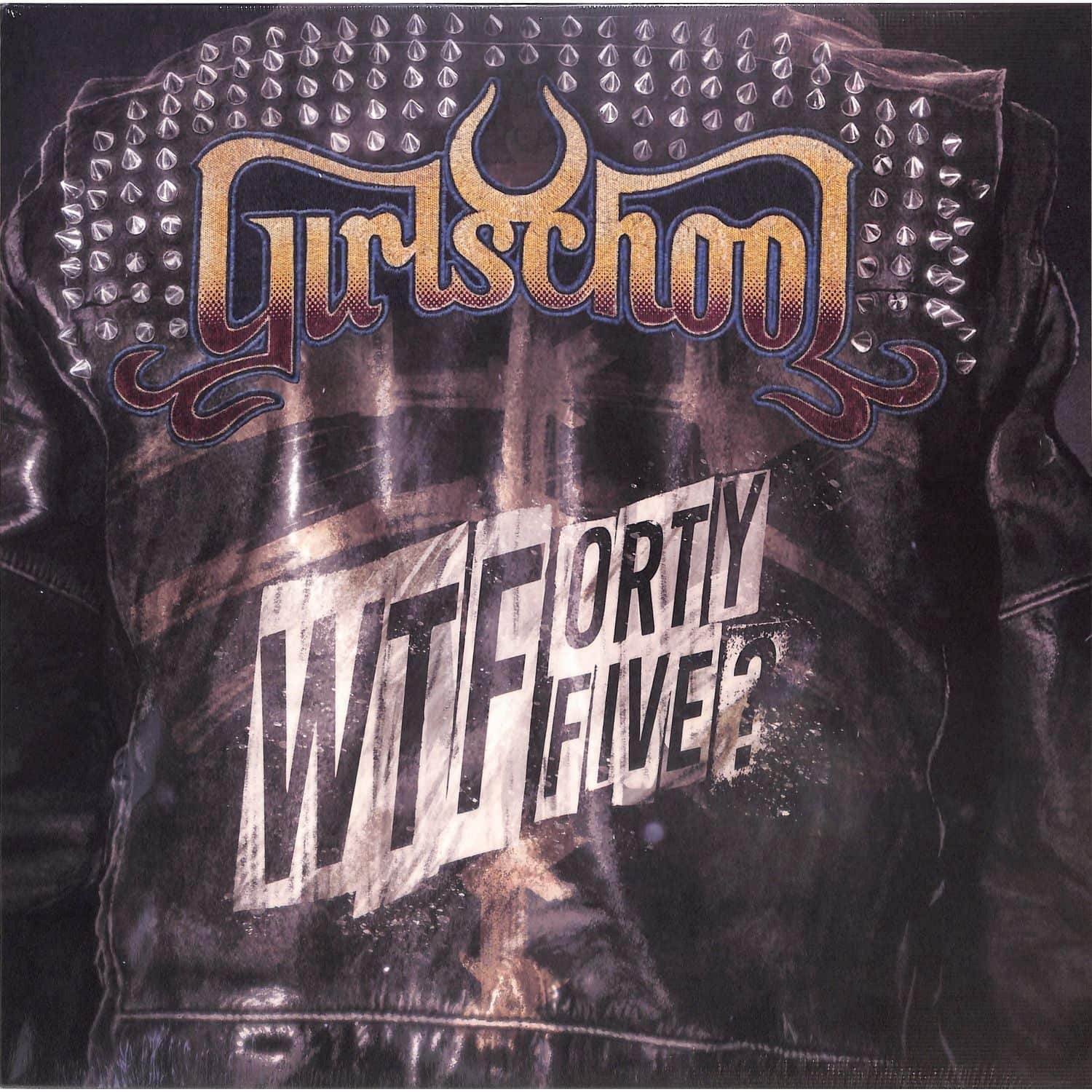 Girlschool - WTFORTYFIVE? 