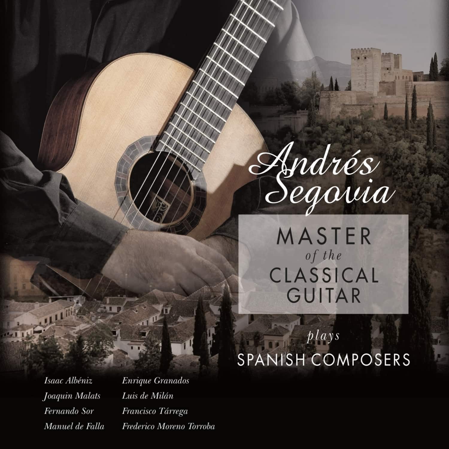 Andres Segovia - MASTER OF THE CLASSICAL GUITAR 