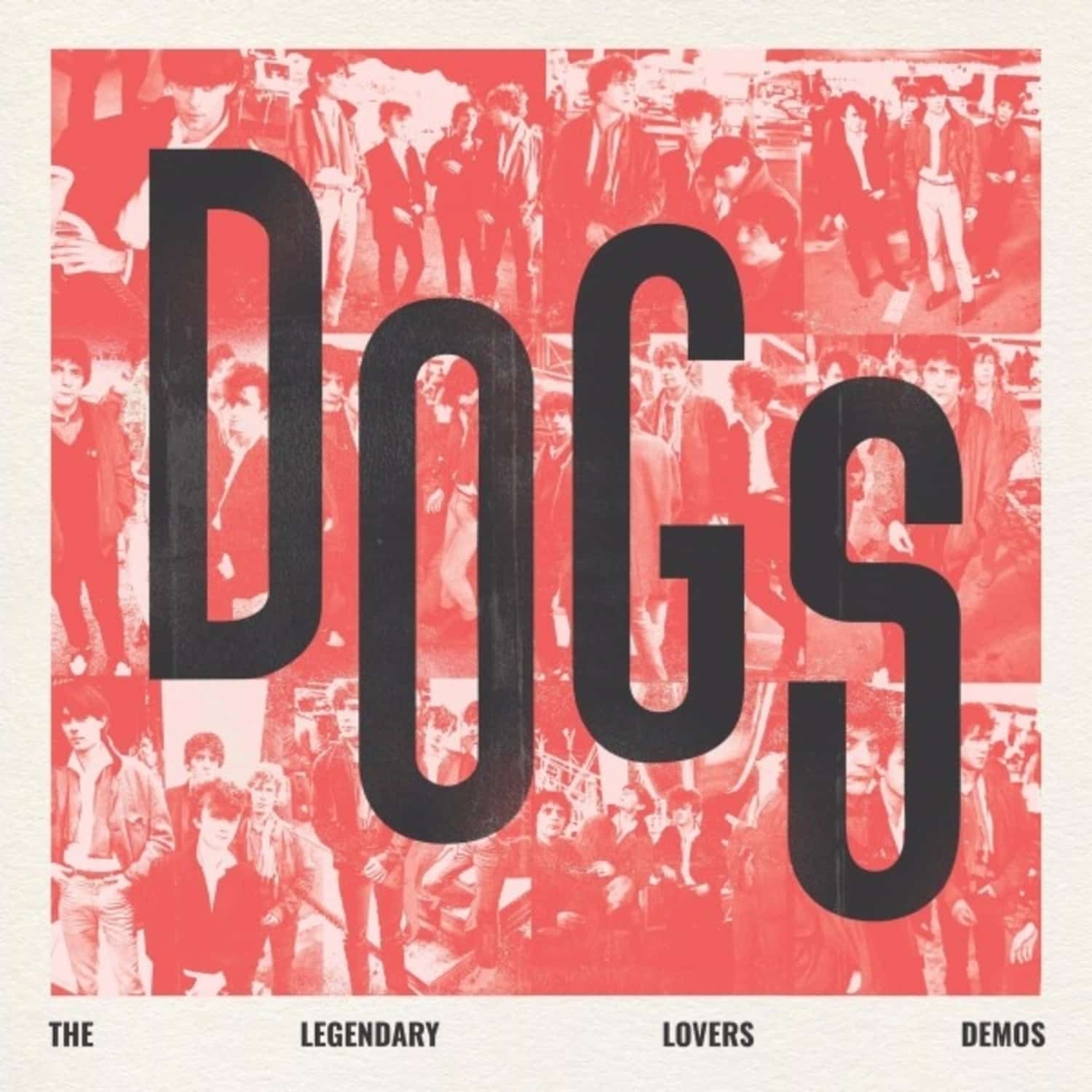 Dogs - DOGS - THE LEGENDARY LOVERS DEMOS 